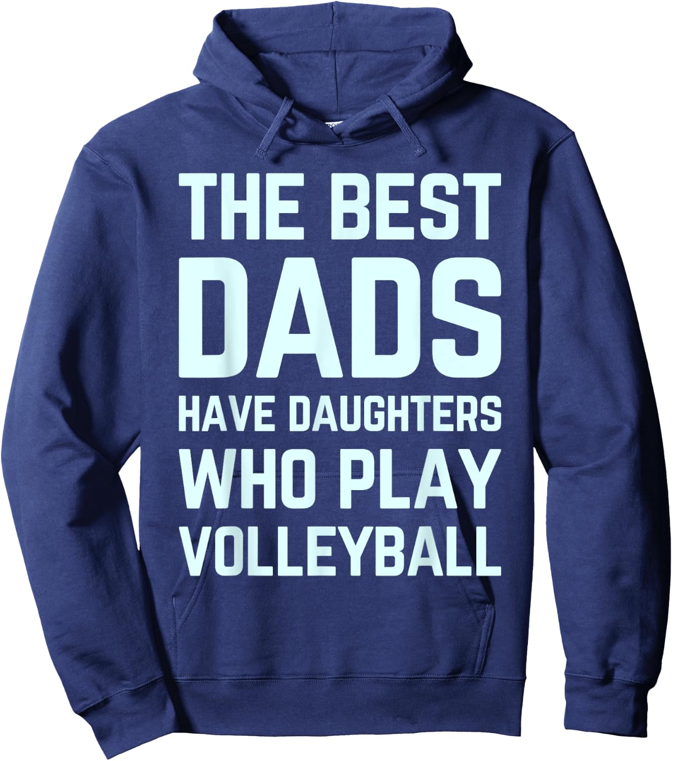 The Best Dads Have Daughters Who Play Volleyball Fathers Day Hoodie - Hoodie | Navy