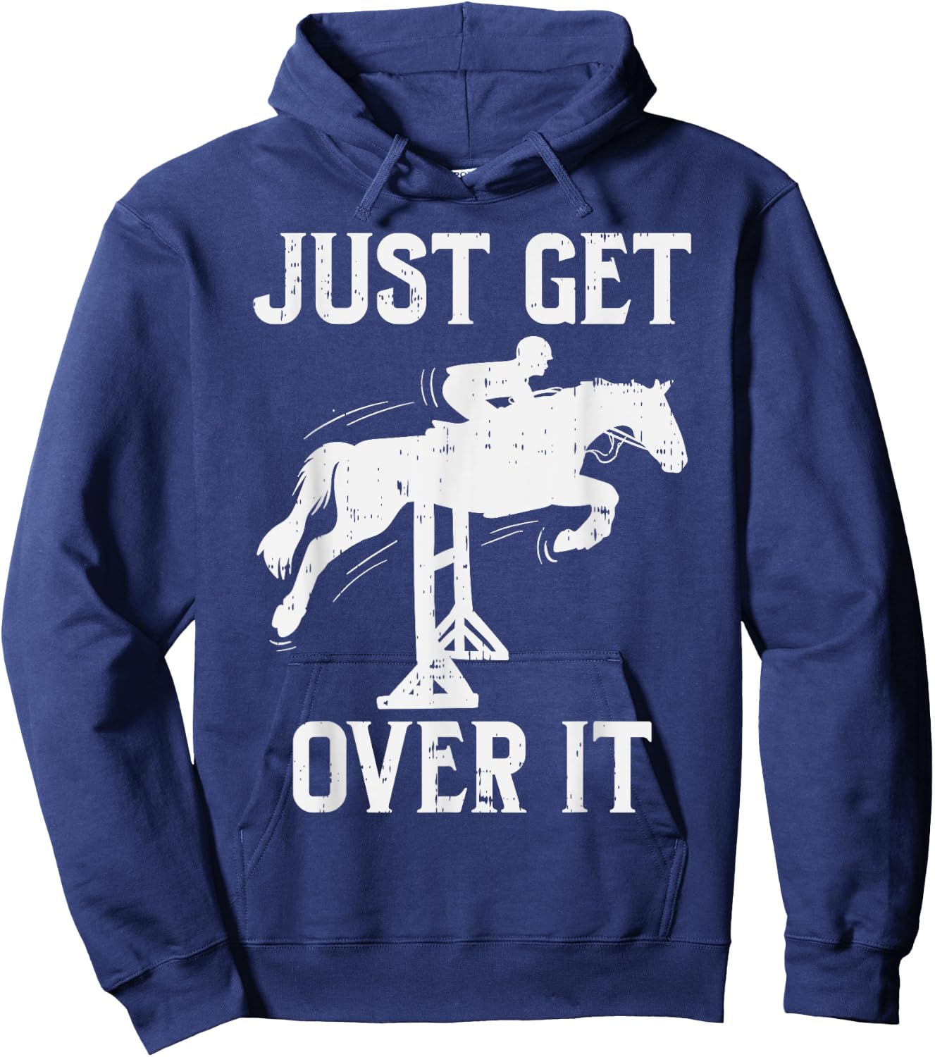 Just Get Over It Horse Show Horseback Riding Equestrian Gift Hoodie - Hoodie | Navy