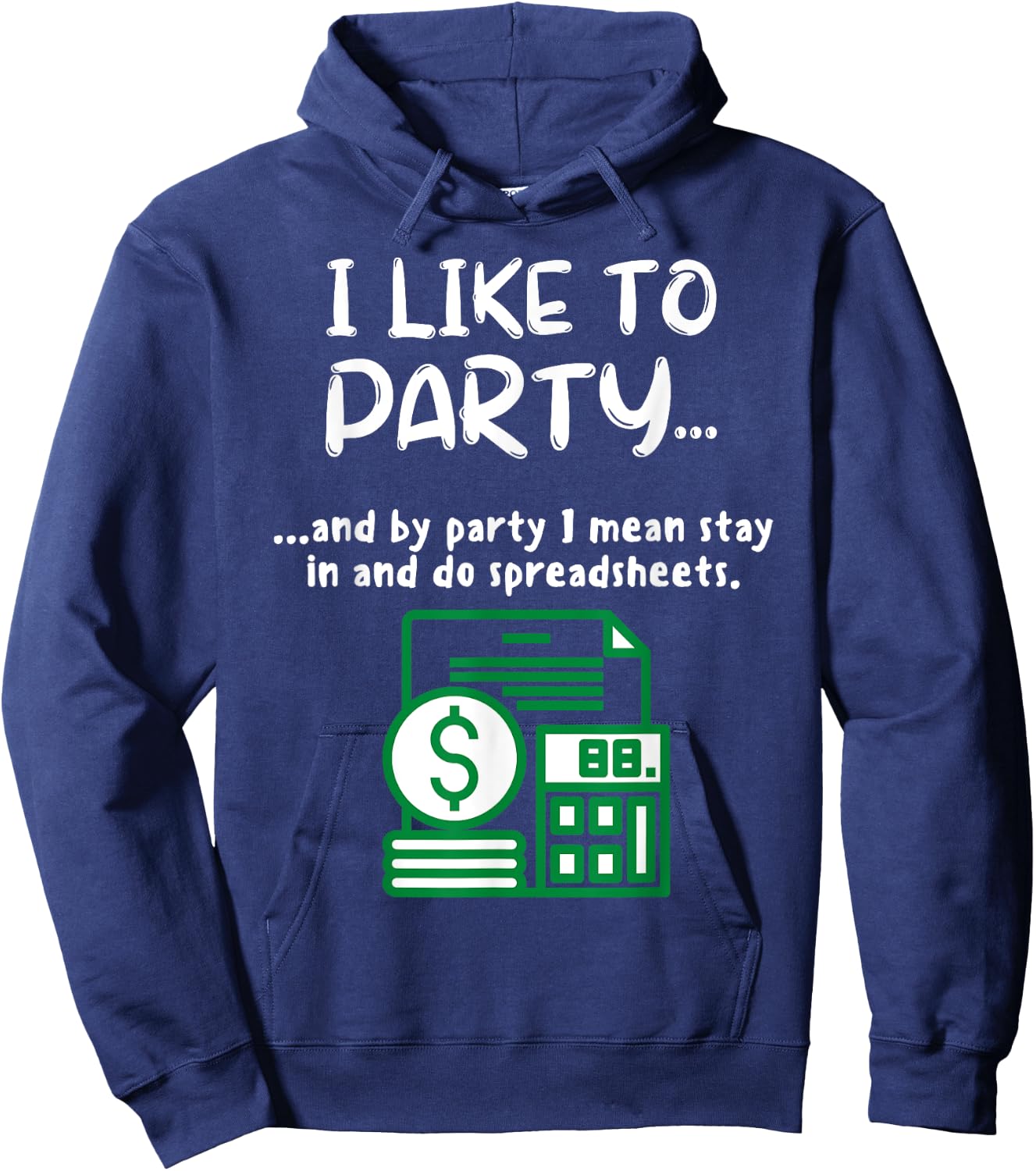 Funny Spreadsheet I Like To Party Data Nerd Funny Accountant Hoodie - Hoodie | Navy