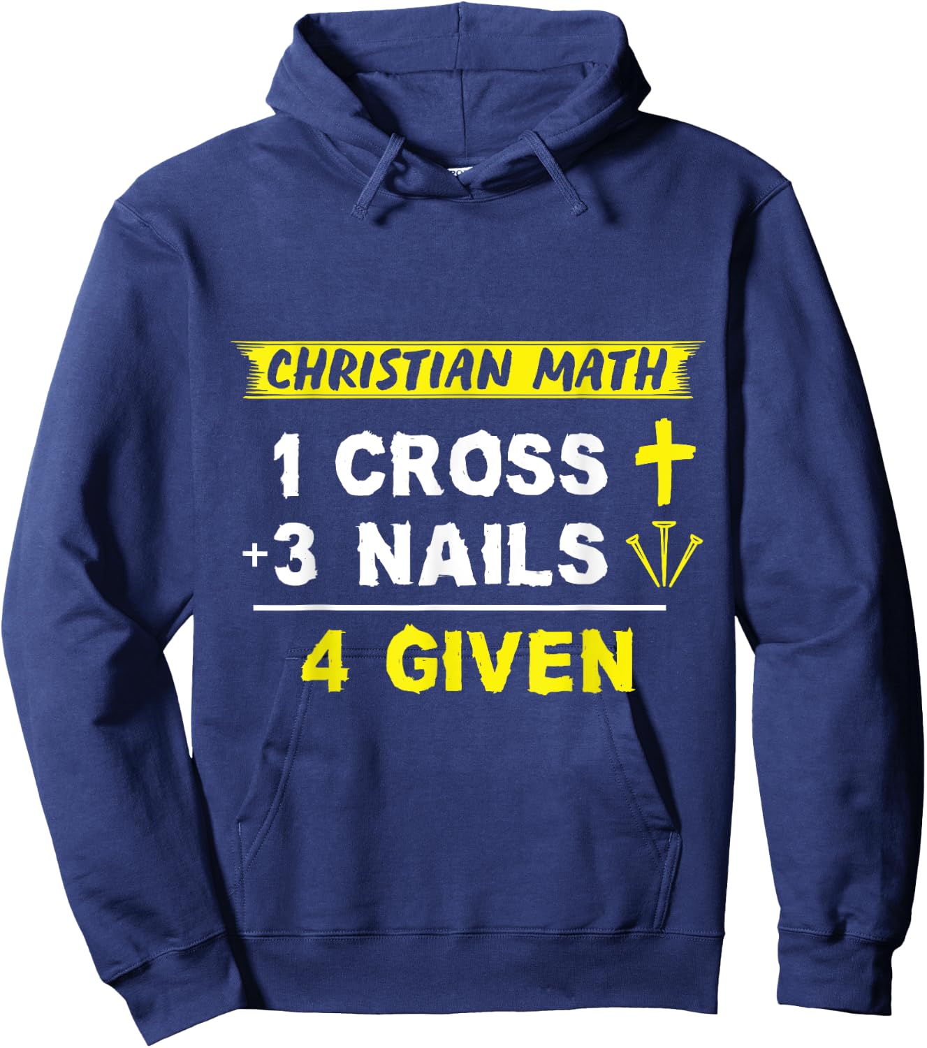 Christian Math 1 Cross + 3 Nails = 4 Given - Funny Christian Hoodie - Hoodie | Navy