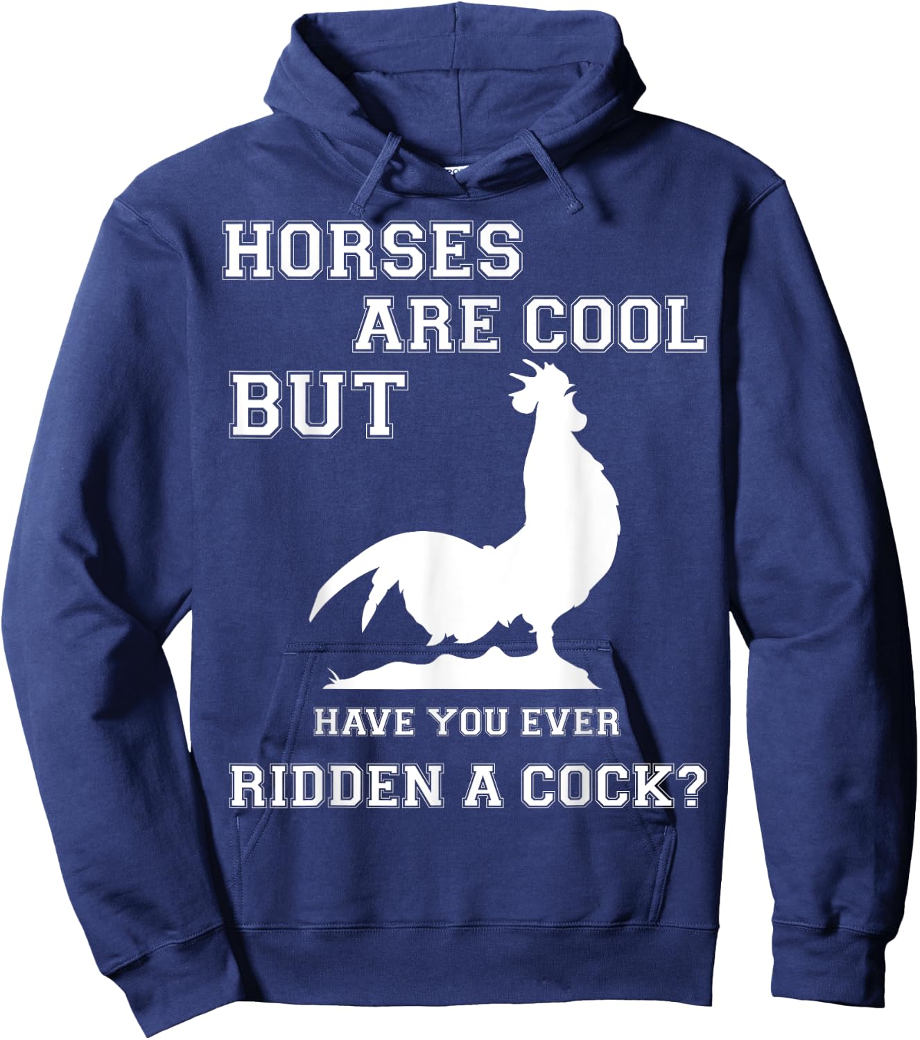 Horses are cool but have you ever ridden a Cock? Men Funny Hoodie - Hoodie | Navy