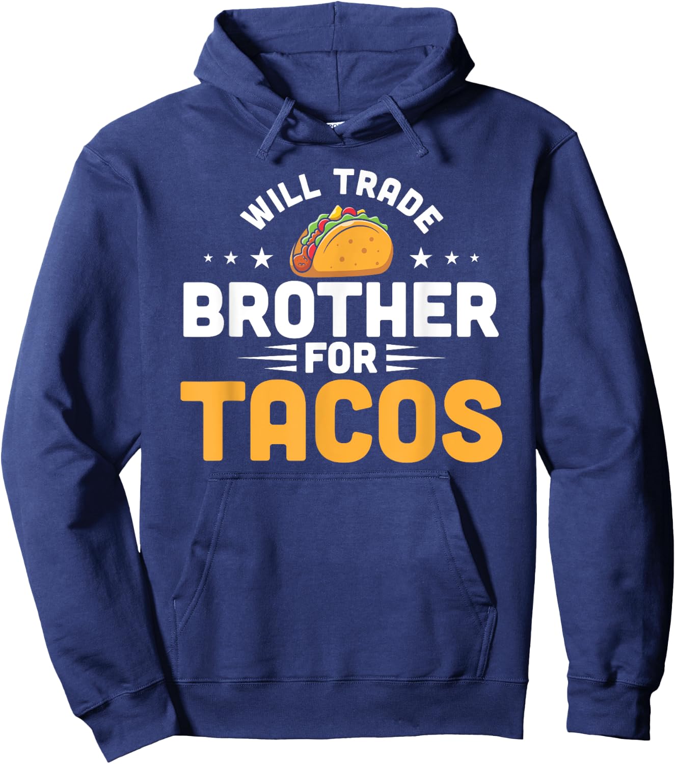 Will Trade Brother For Tacos Funny Humor Mexican Taco Lover Hoodie - Hoodie | Navy