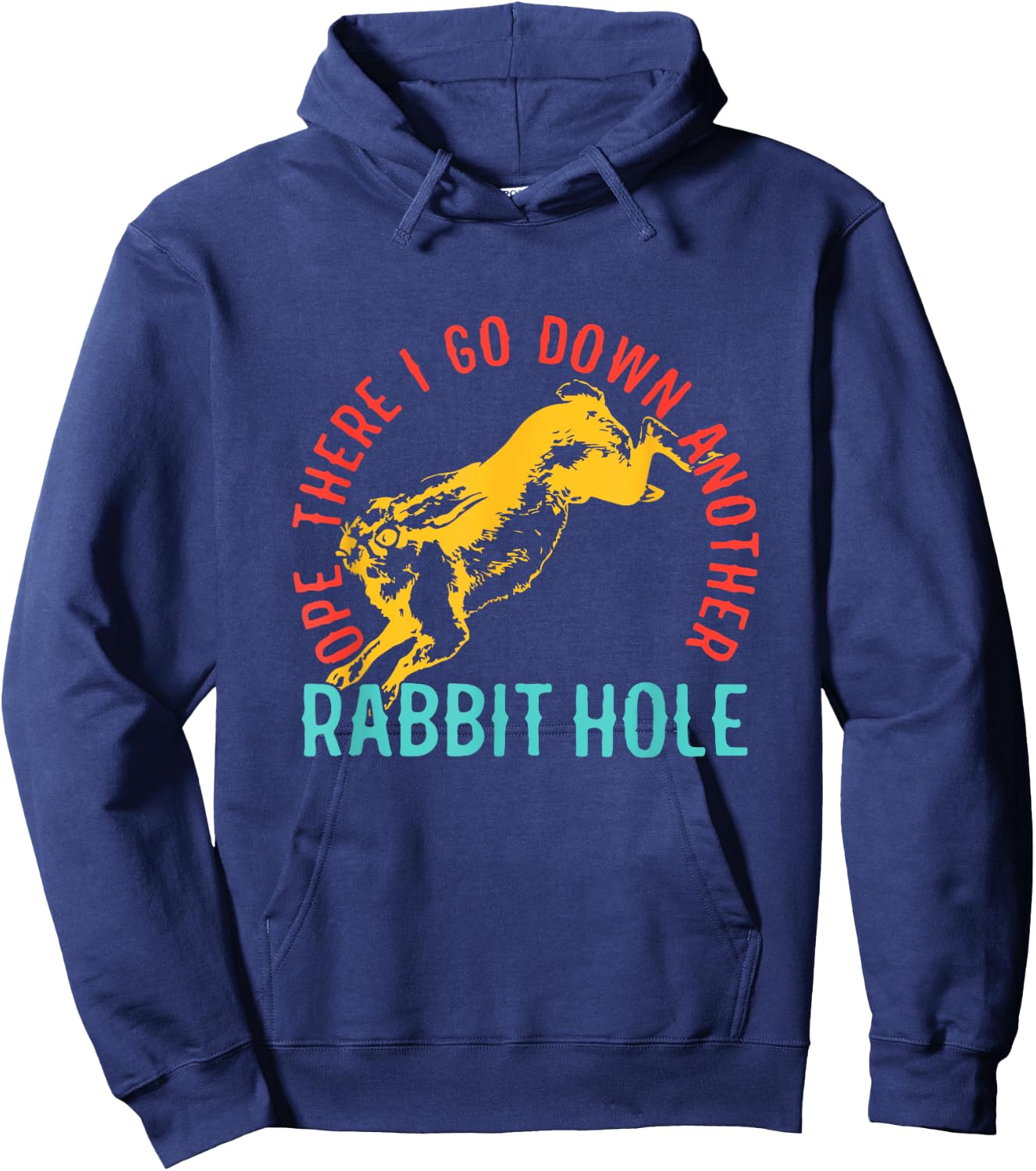 Ope There I Go Down Another Rabbit Hole Hoodie - Hoodie | Navy
