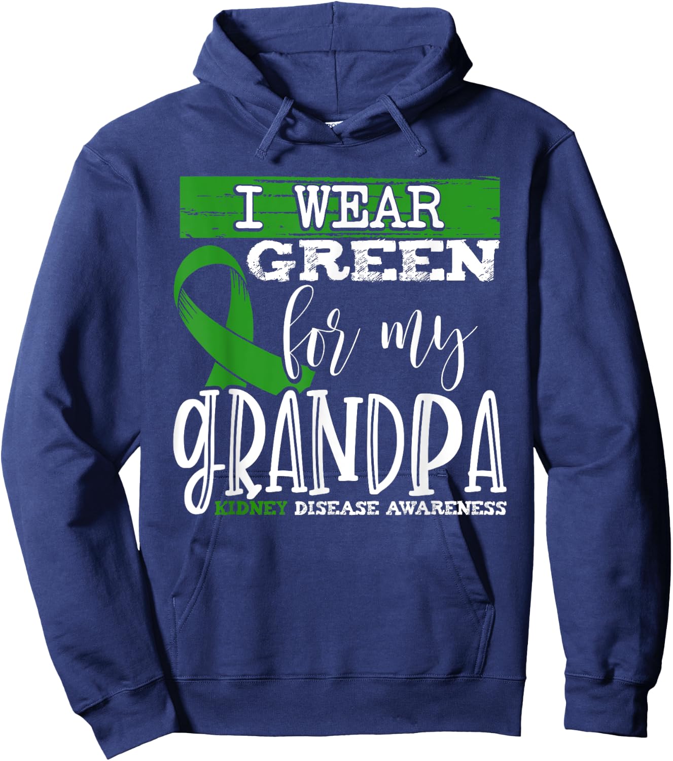 I Wear Green for my Grandpa - Kidney Disease Awareness Hoodie - Hoodie | Navy