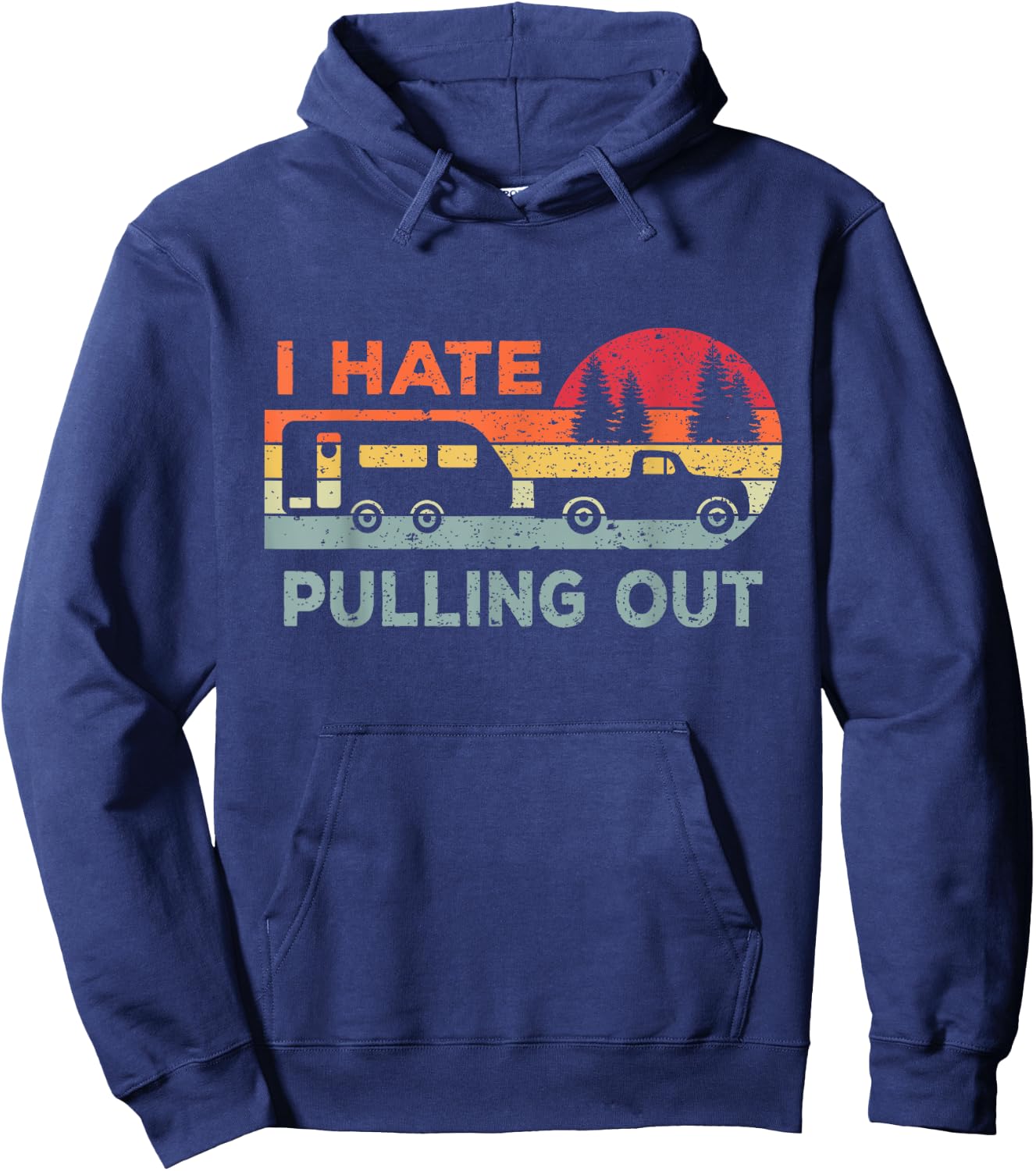 I Hate Pulling Out RV Caravan Funny Camper Hoodie - Hoodie | Navy