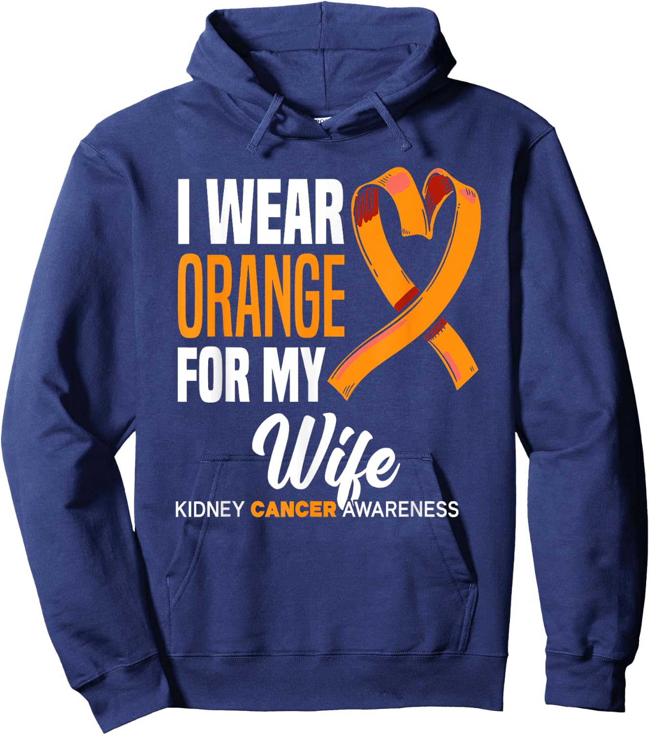 I Wear Orange For My Wife Kidney Cancer Awareness Hoodie - Hoodie | Navy