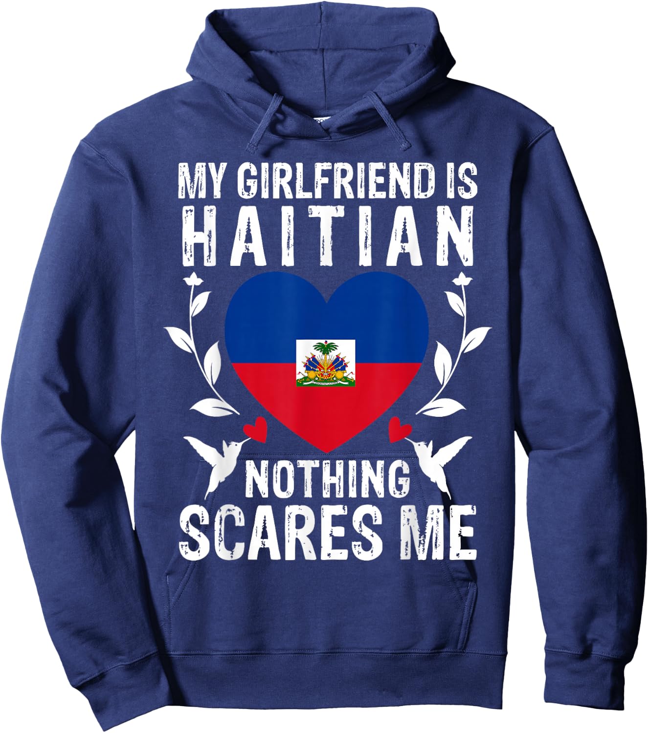 My Girlfriend Is Haitian Nothing Scares Me Haiti Flag Hoodie - Hoodie | Navy