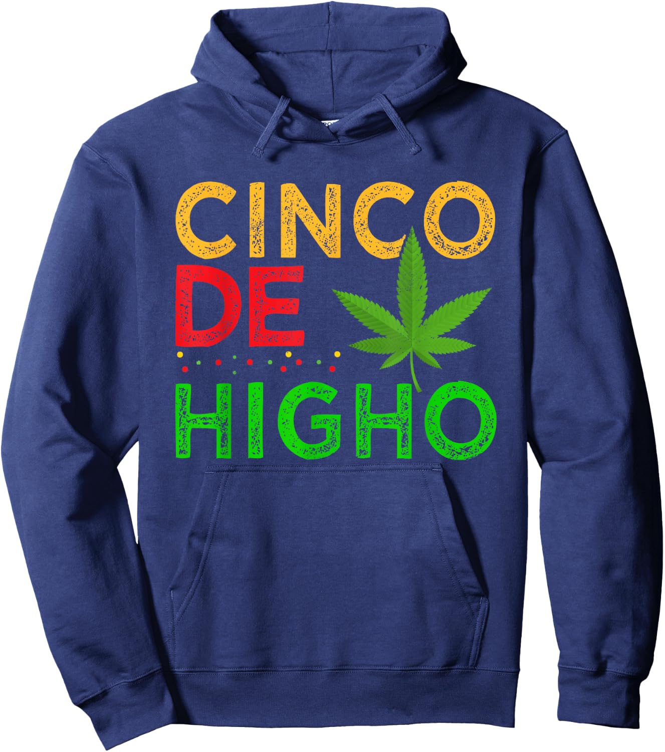 Cinco De Higho Weed Smoker Cinco De Mayo Cannabis Pot Hoodie - Hoodie | Navy