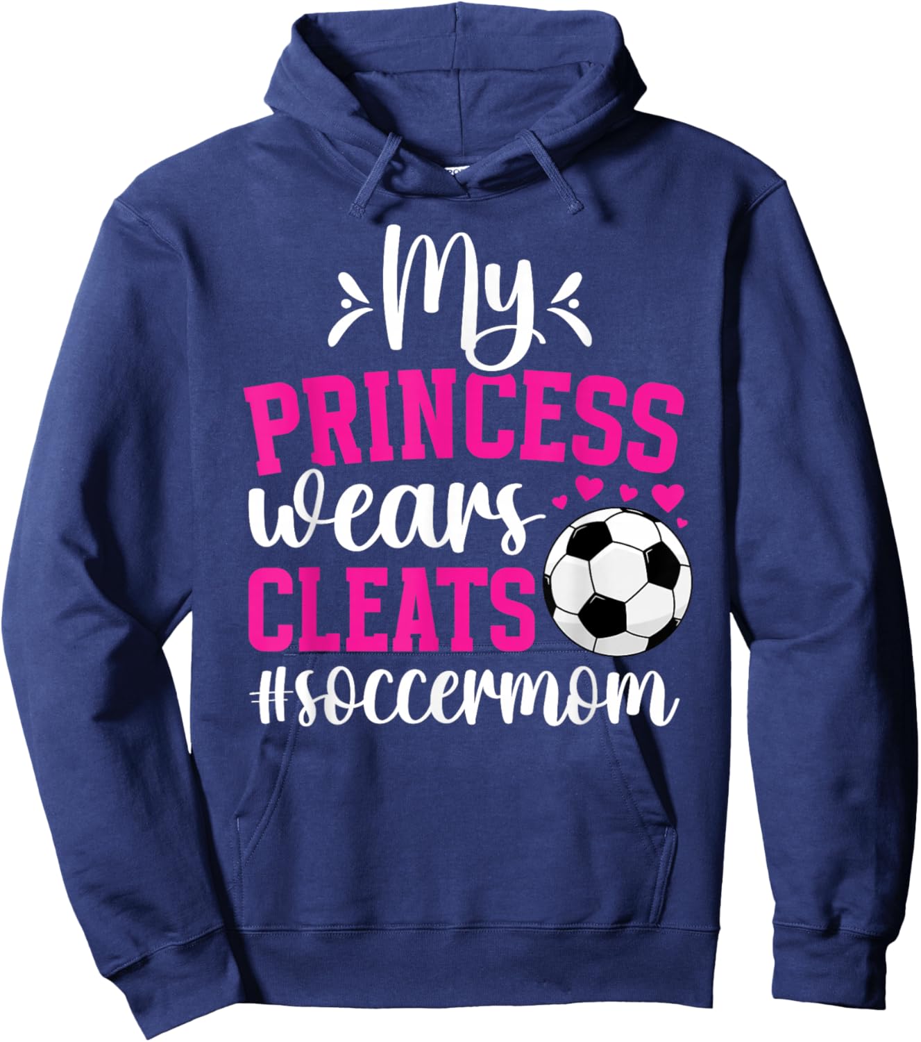 My Princess Wears Cleats Soccer Mom Of A Soccer Player Mama Hoodie - Hoodie | Navy