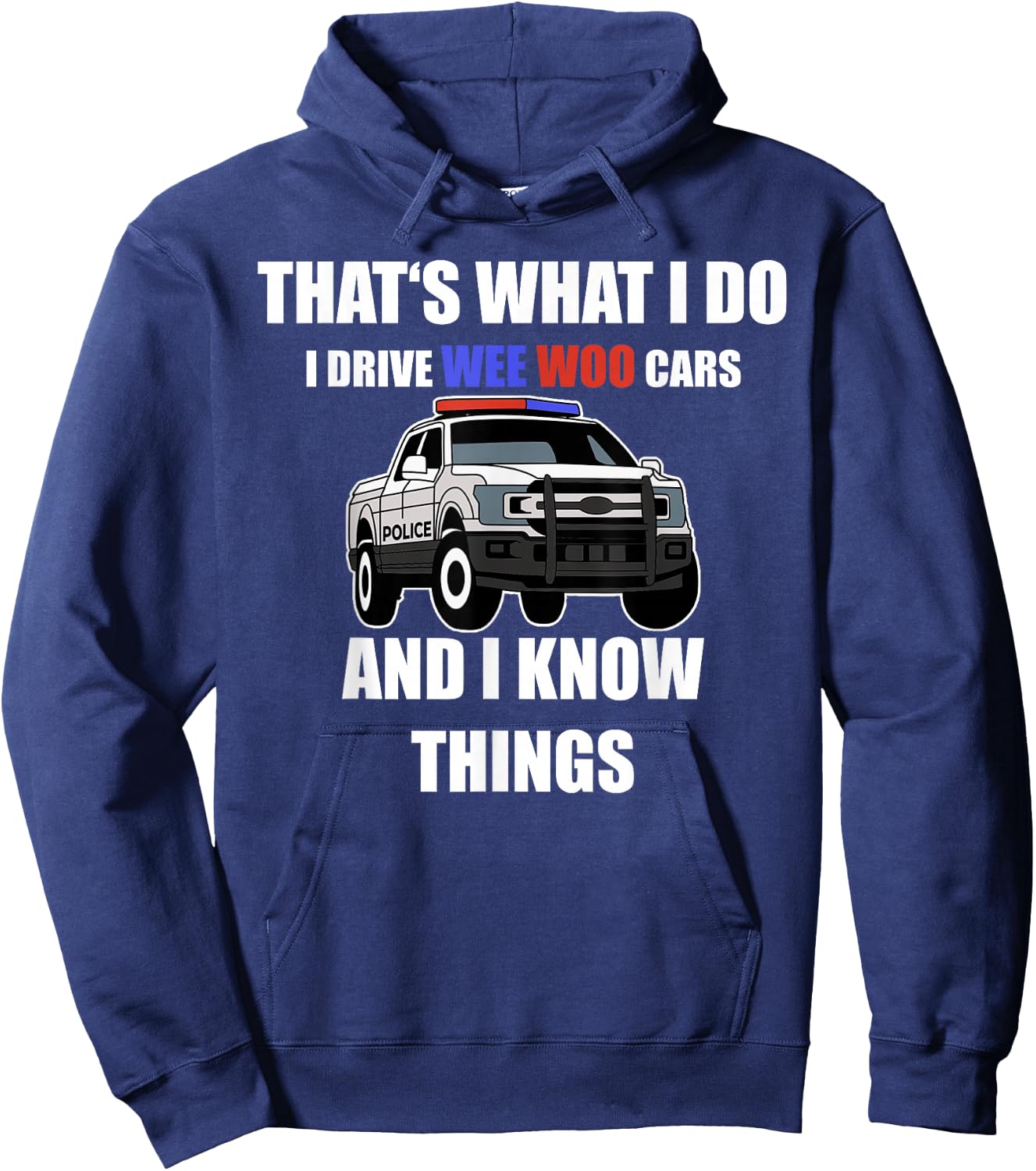 Funny "I drive wee woo cars and I know things" Police Hoodie - Hoodie | Navy