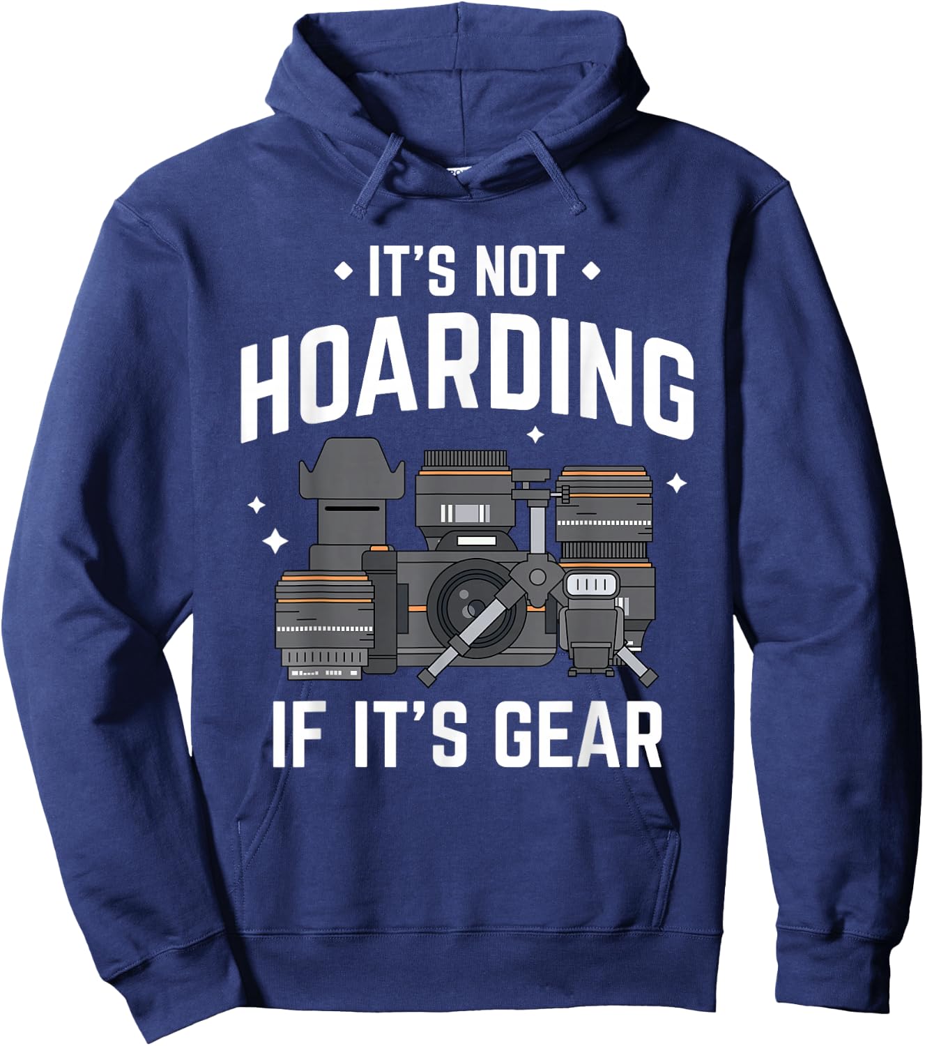 It's Not Hoarding - Funny Photographer Camera Gear Hoodie - Hoodie | Navy