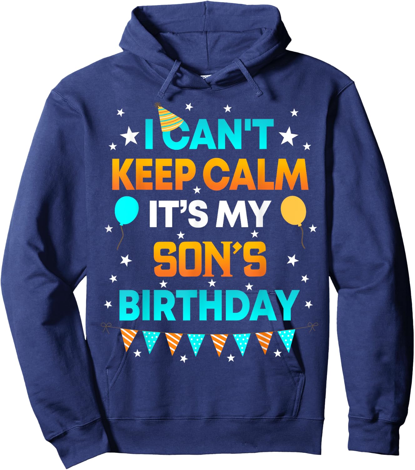 I Can't Keep Calm It's My Son Birthday Gift Party Hoodie - Hoodie | Navy