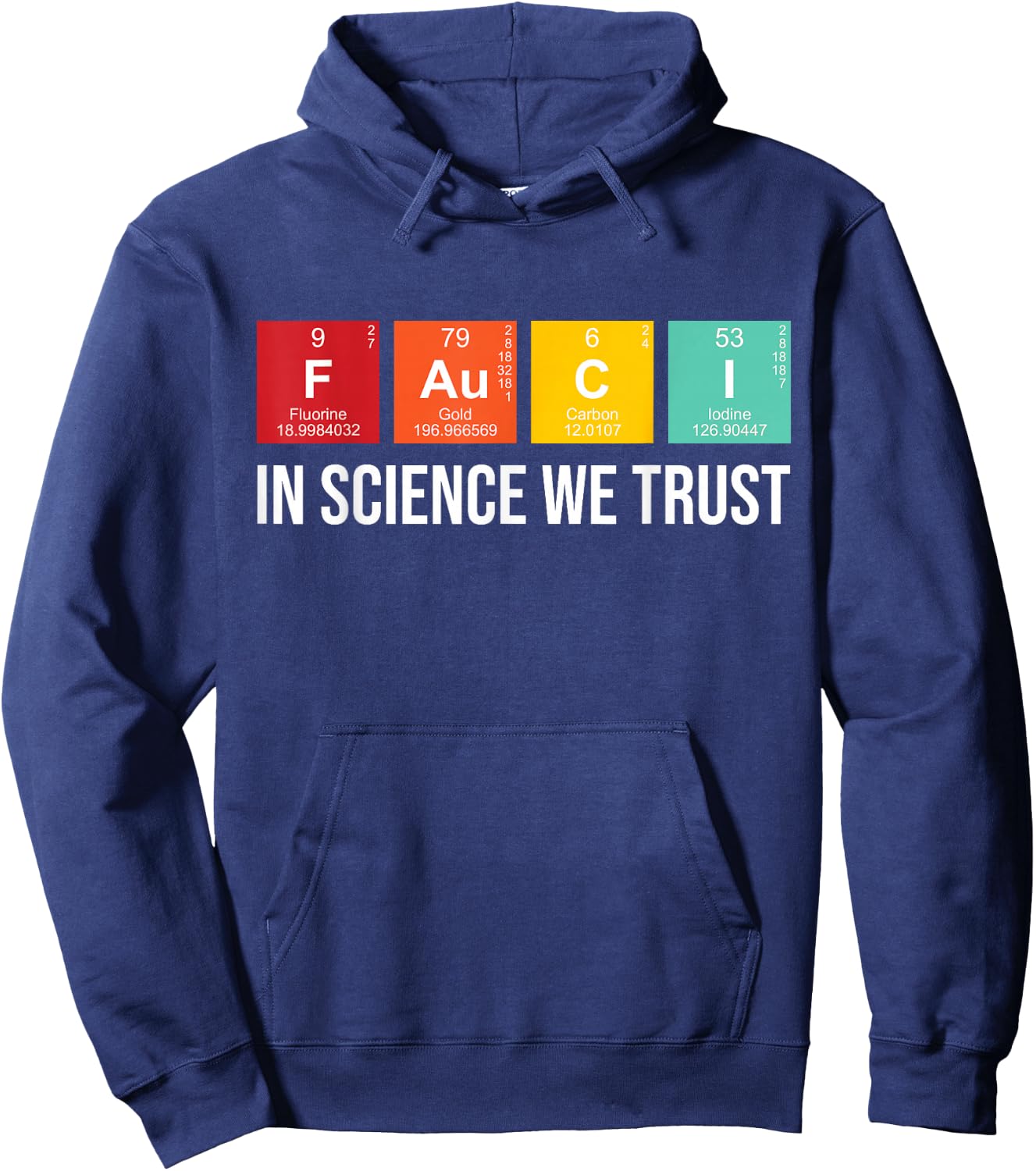 Fauci In Science We Trust Periodic Table Elements Funny Hoodie - Hoodie | Navy