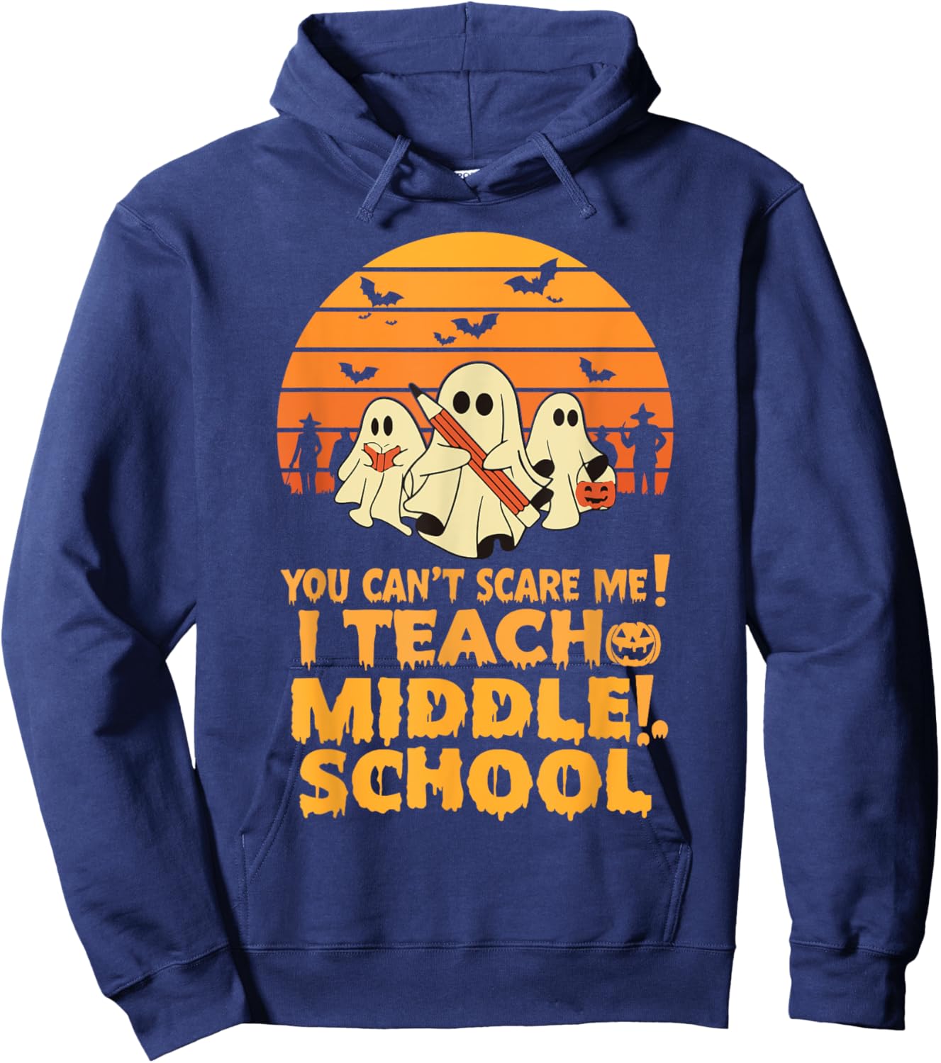 You Can't Scare Me I Teach Middle School Teacher Halloween Hoodie - Hoodie | Navy