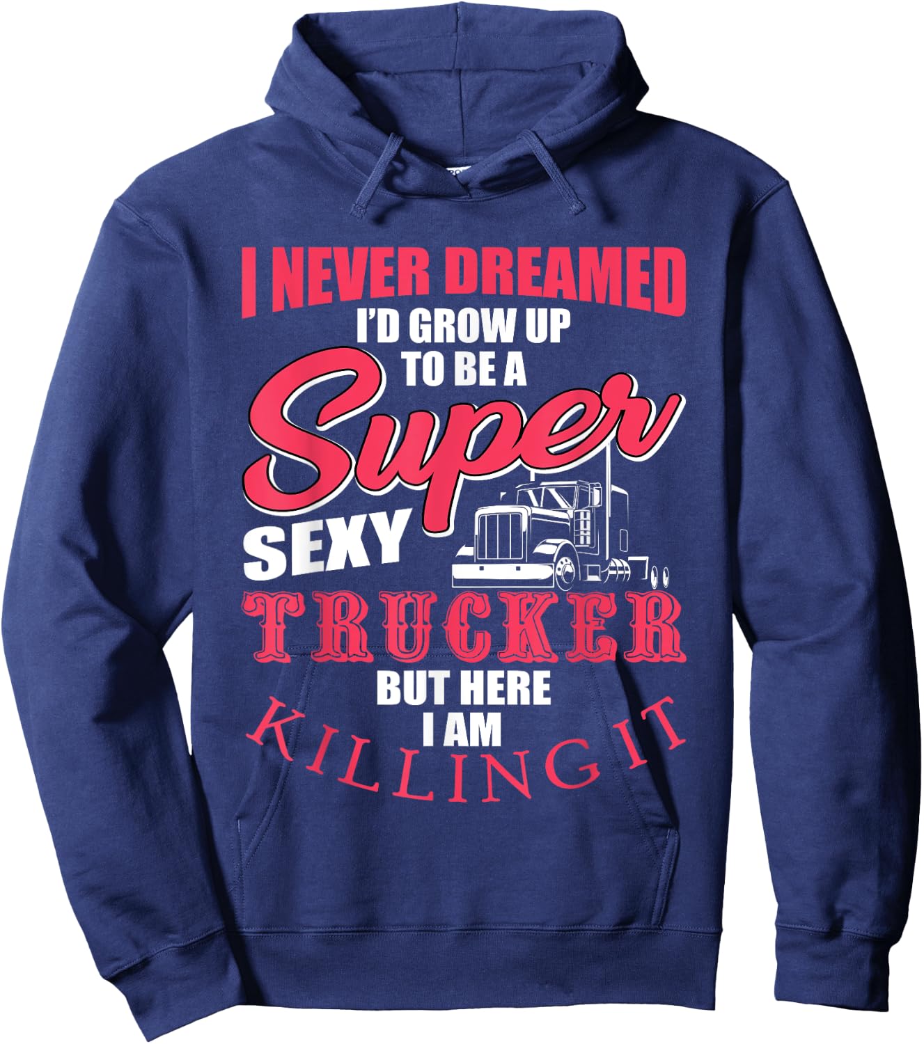 Funny Truck Driver Gift Semi Big Rig Trucking Trailer Truck Hoodie - Hoodie | Navy
