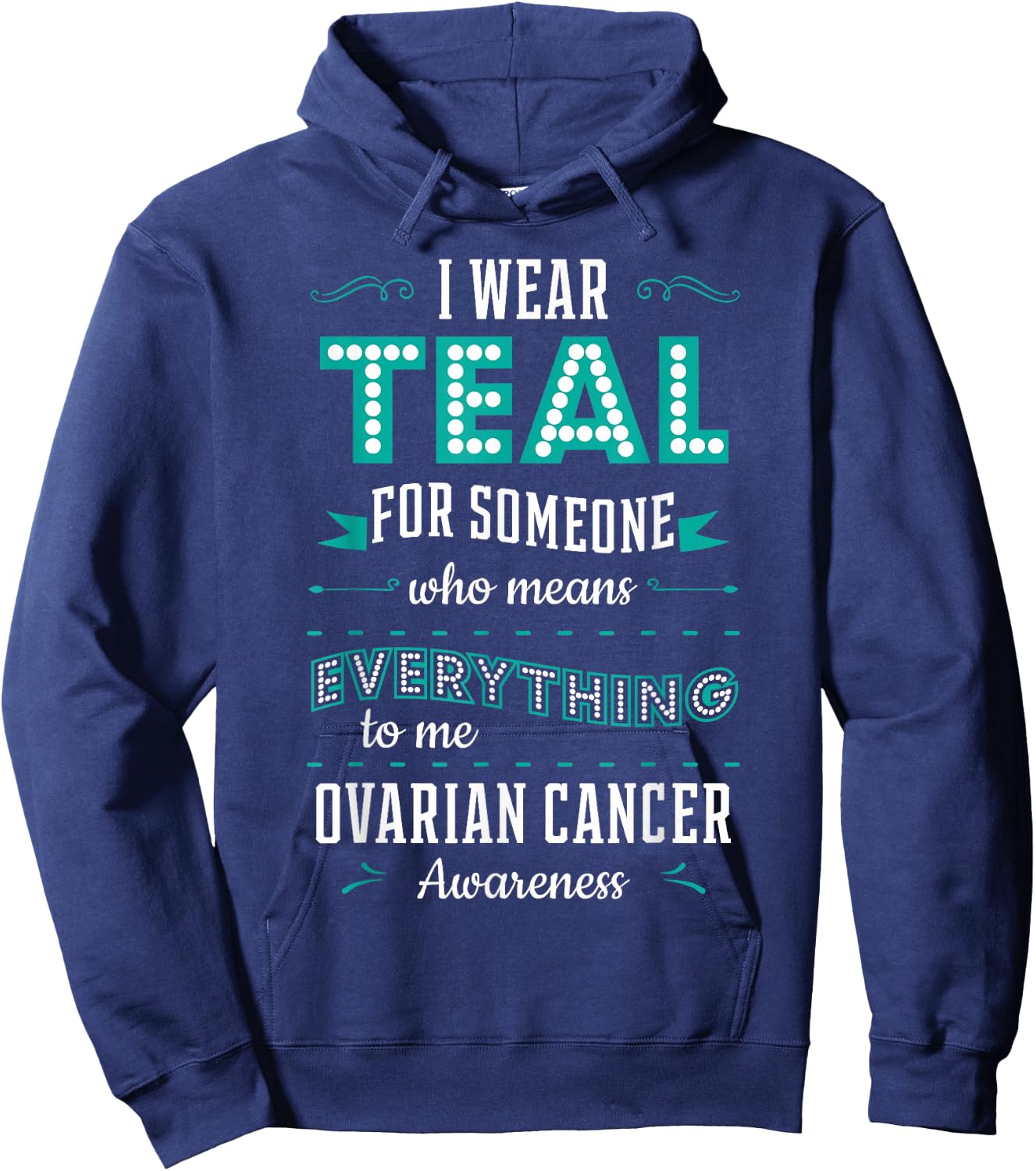 I Wear Teal Ovarian Cancer Awareness Carcinoma Gynecology Hoodie - Hoodie | Navy