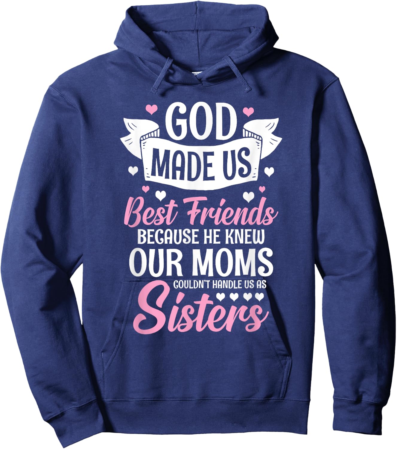 God Made Us Best Friends Because He Knew Our Moms Hoodie - Hoodie | Navy