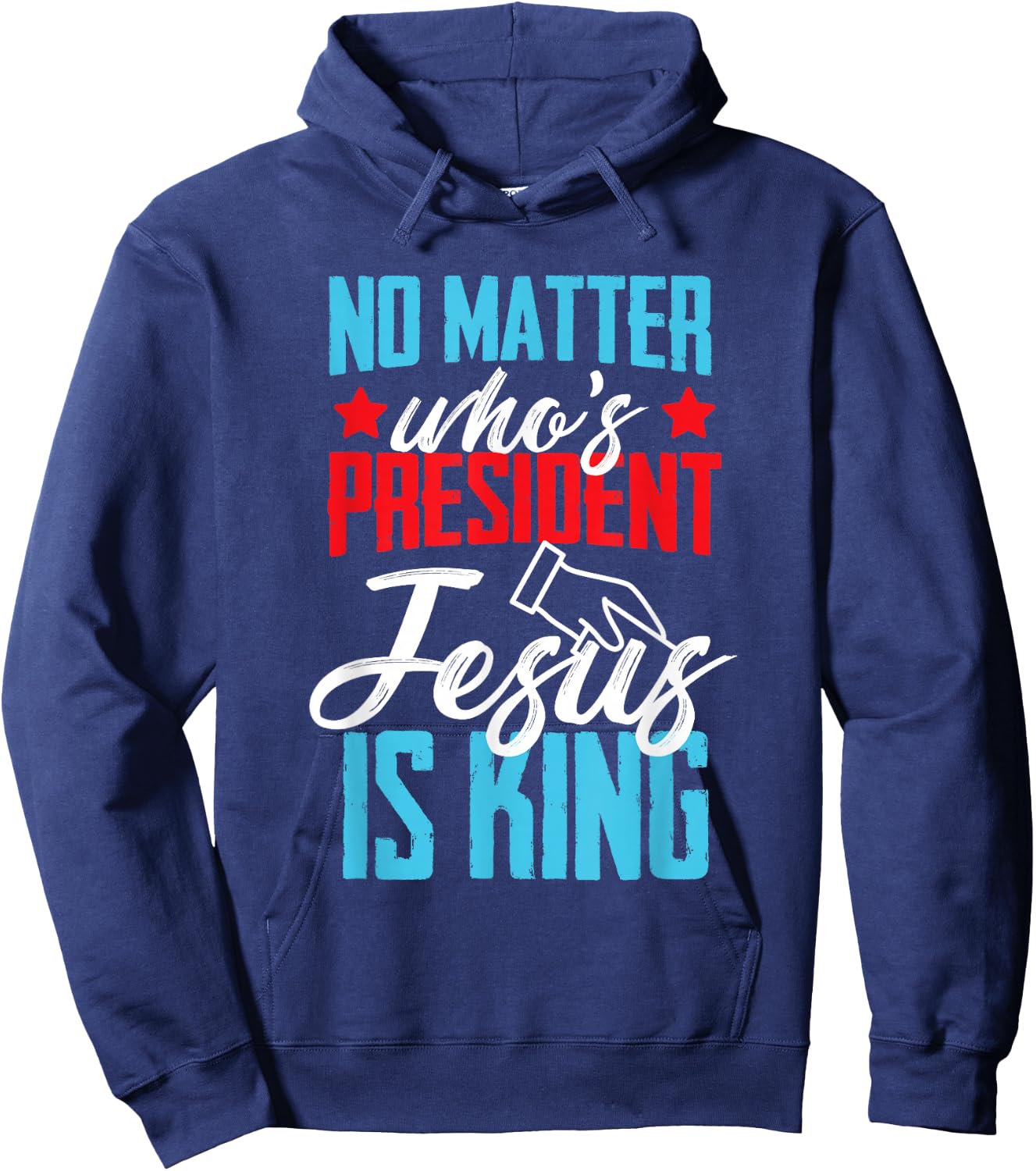 No matter who is president jesus is king Hoodie - Hoodie | Navy