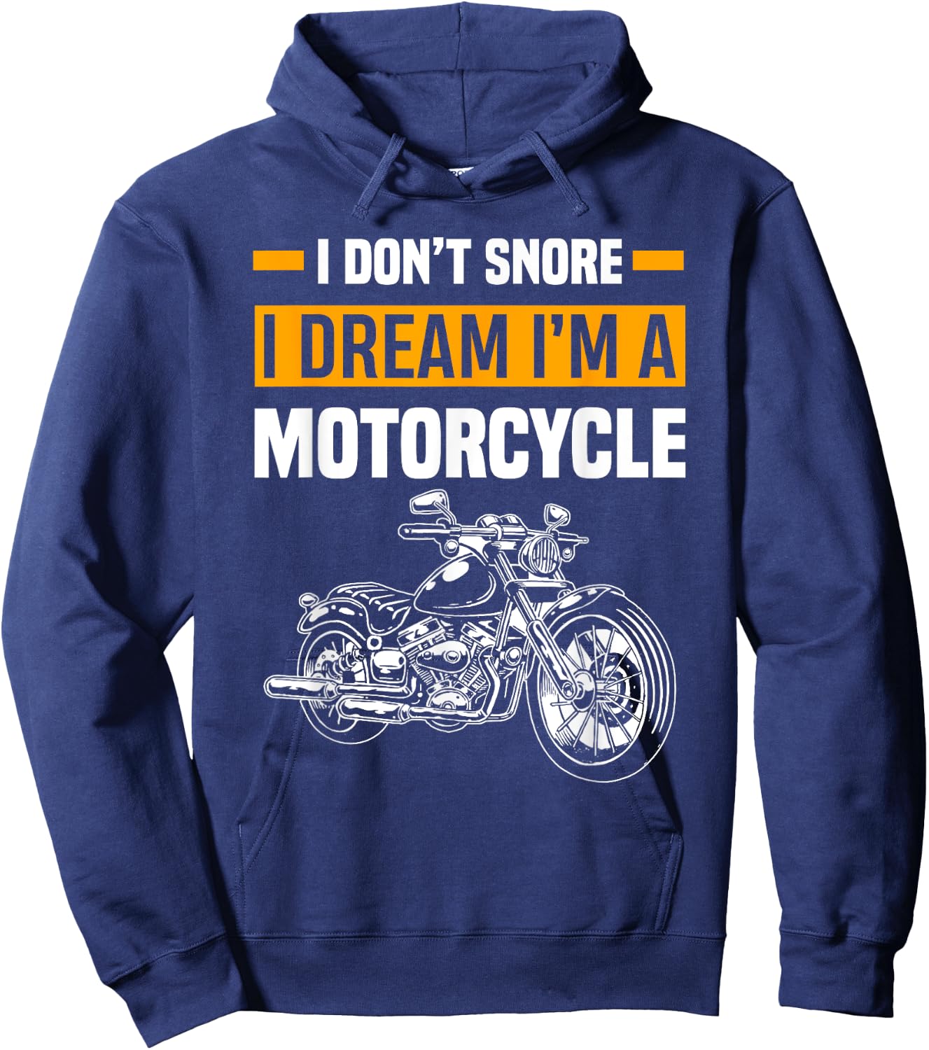 I Don't Snore I Dream I'm A Motorcycle Funny Snoring Biker Hoodie - Hoodie | Navy