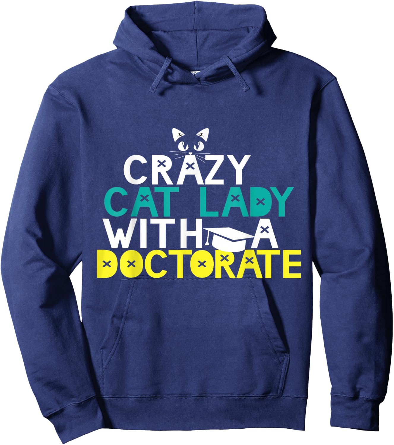 Crazy Cat Lady Doctorate Gift Graduation Phd EdD PsyD Funny Hoodie - Hoodie | Navy