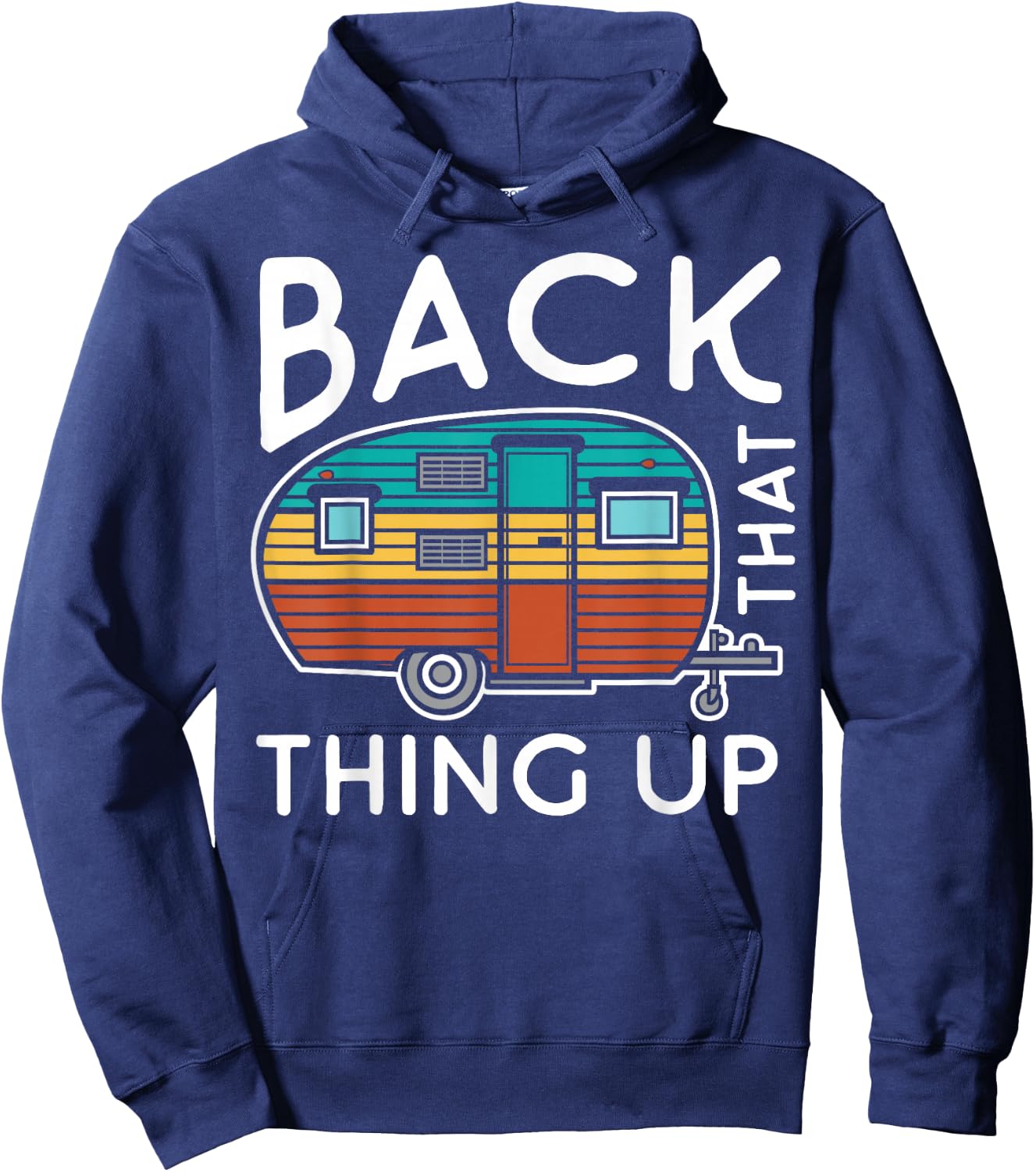 Camping Back That Thing Up Funny Summer Motorhome Motorhome Hoodie - Hoodie | Navy
