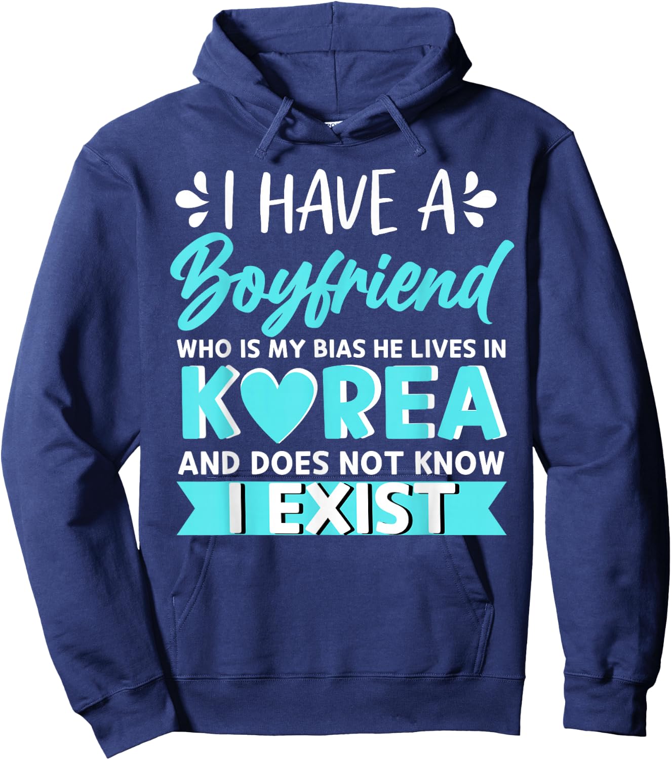 I Have A Boyfriend Who Is My Bias Korean Kdrama Kpop Lover Hoodie - Hoodie | Navy