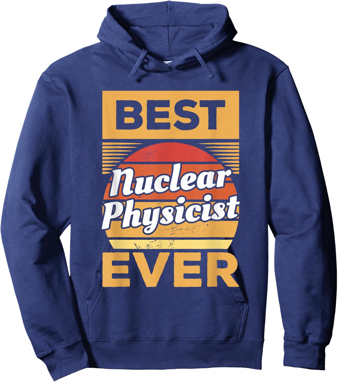 Vintage Best Nuclear Physicist Ever Nuclear Physics Hoodie - Hoodie | Navy