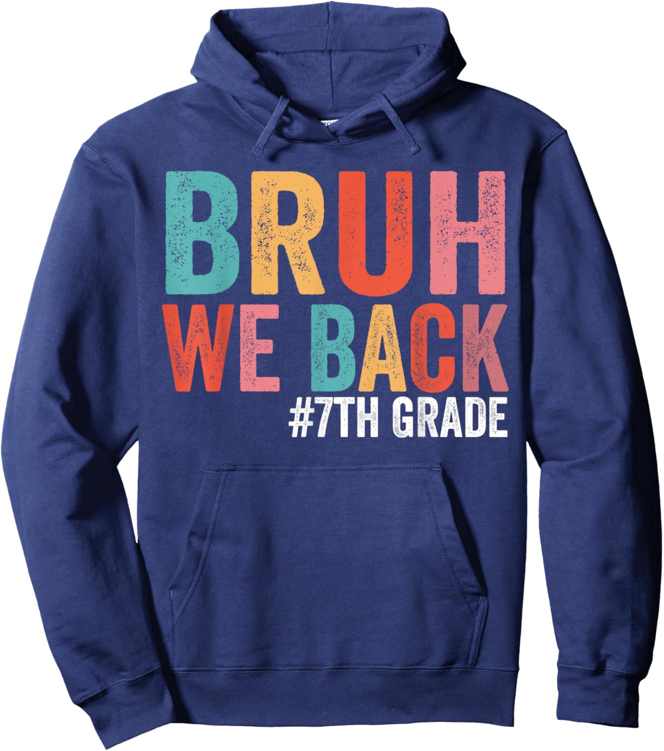 Bruh We Back 7th Grade Teacher First Day of Seventh Grade Hoodie - Hoodie | Navy