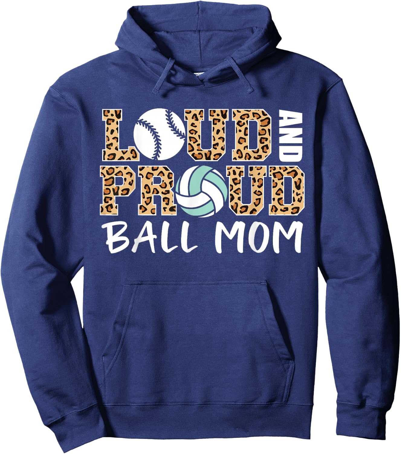 Loud And Proud Ball Mom Leopard Baseball Volleyball Mom Hoodie - Hoodie | Navy