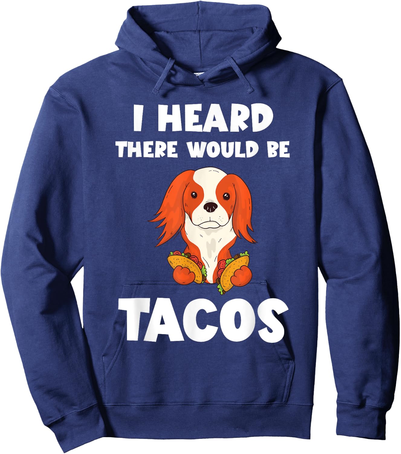 Taco Dog Foodie I Heard There Would Be Tacos Cinco De Mayo Hoodie - Hoodie | Navy