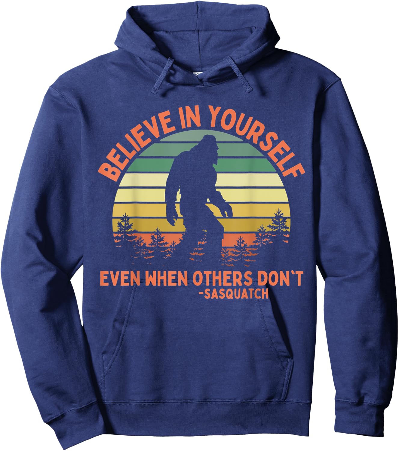 Believe In Yourself Sasquatch Funny Motivational Bigfoot Hoodie - Hoodie | Navy
