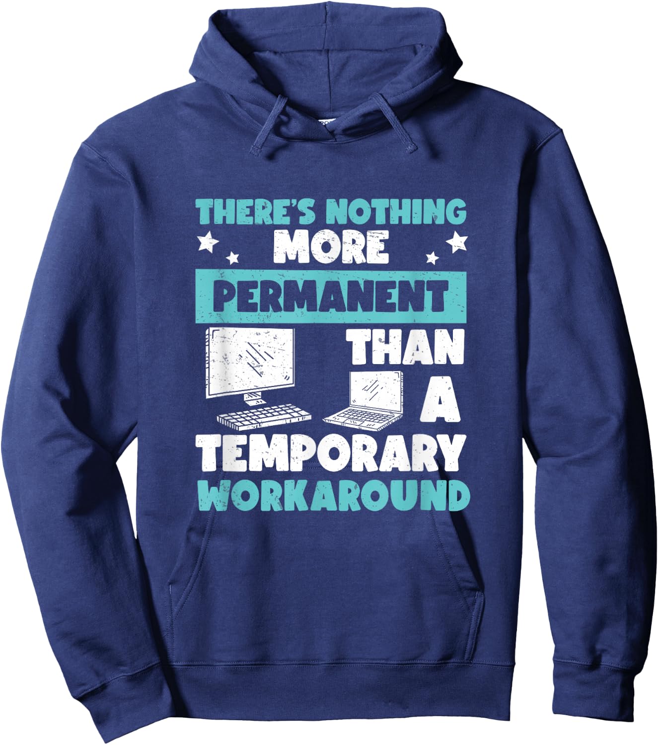 Awesome Nothing's More Permanent Than A Temporary Workaround Hoodie - Hoodie | Navy