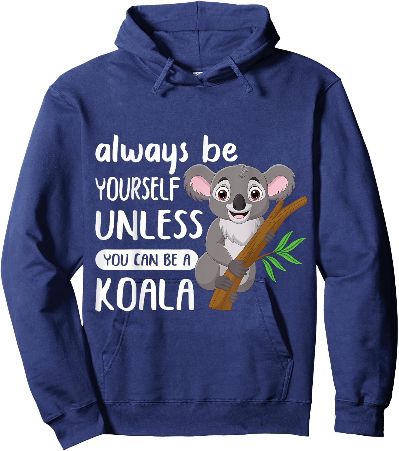 Always to Be Yourself Unless You Can Be A Koala Design Hoodie - Hoodie | Navy