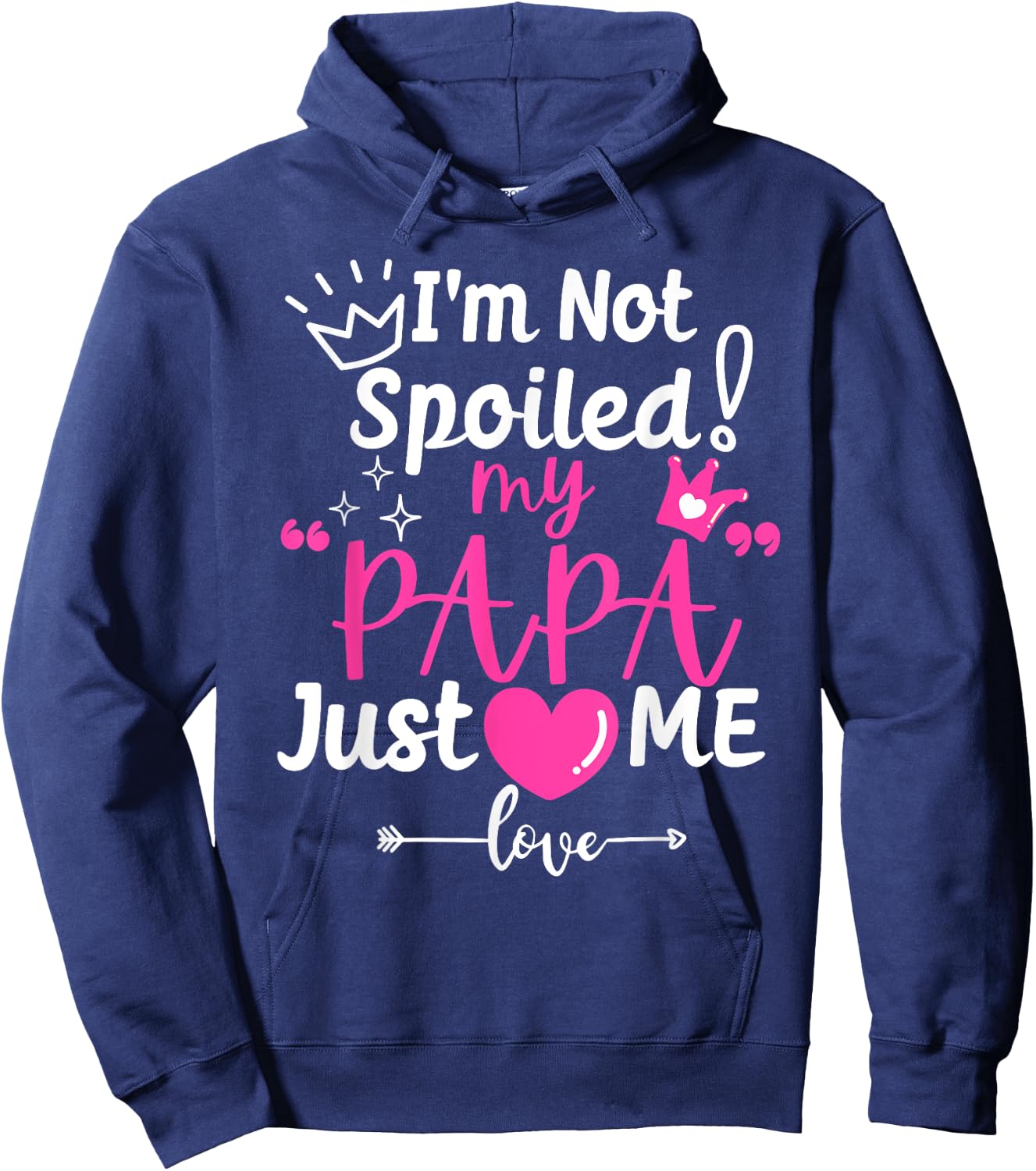 I'm Not Spoiled My Papa Just Loves Me Dad Team Kids Matching Hoodie - Hoodie | Navy