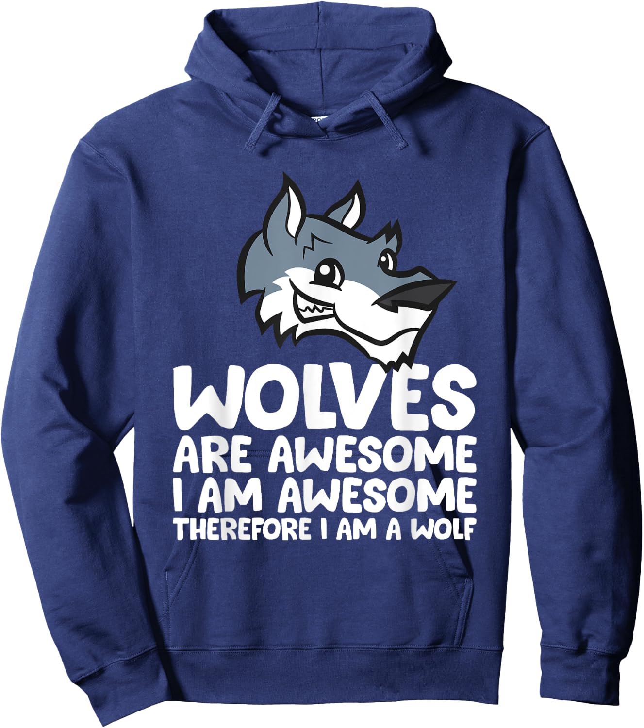 Wolves Are Awesome. I'm Awesome Therefore I'm a Wolf Hoodie - Hoodie | Navy