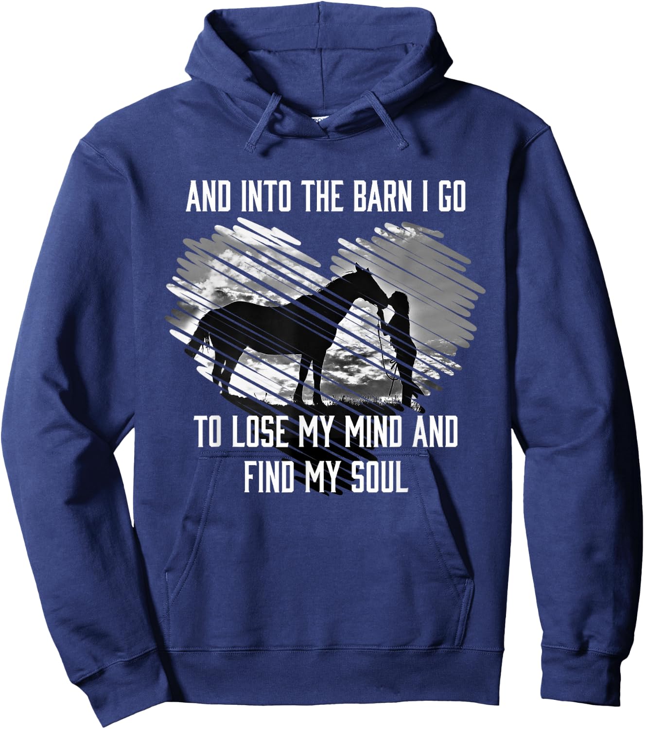 And Into The Barn I Go To Lose My Mind & Find My Soul Horse Hoodie - Hoodie | Navy