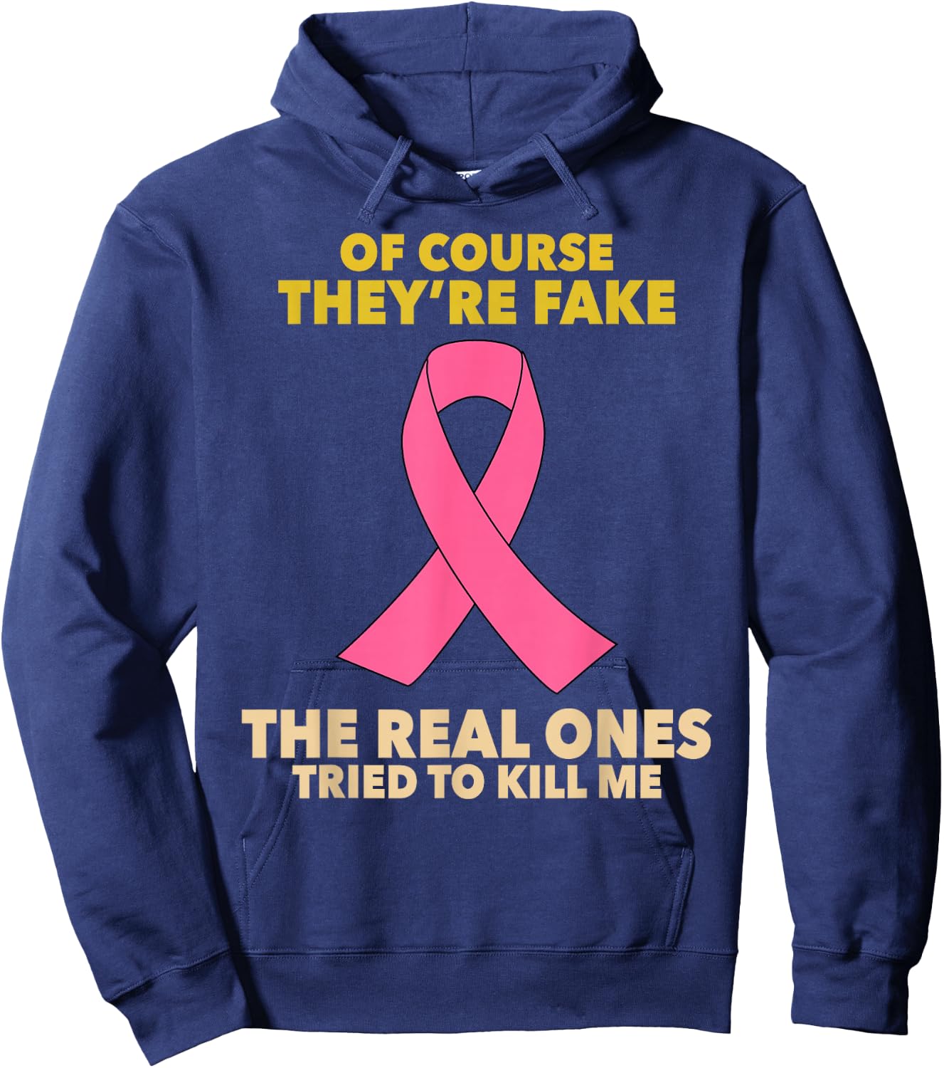 Of Course They're Fake! The Real Ones Tried To Kill Me! Hoodie - Hoodie | Navy