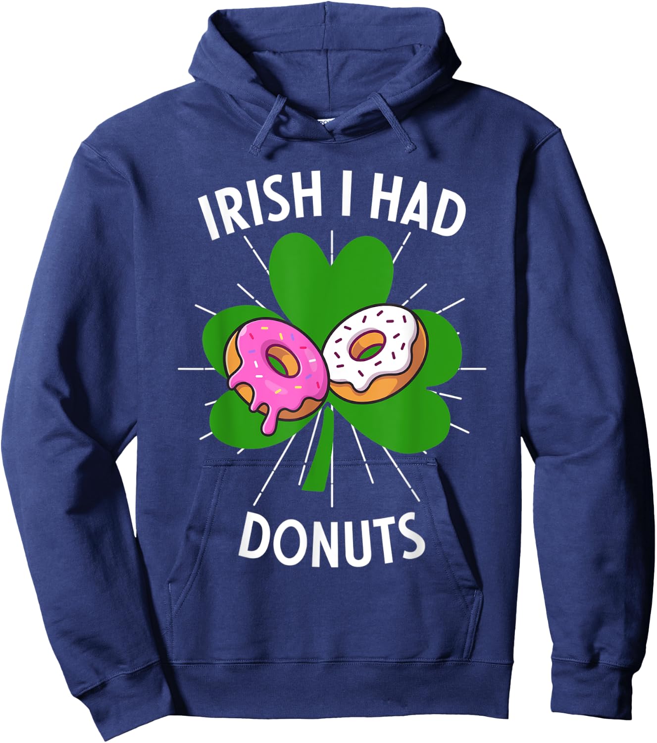 Irish I Had Donuts Funny St Patricks Day For Donut Lovers Hoodie - Hoodie | Navy