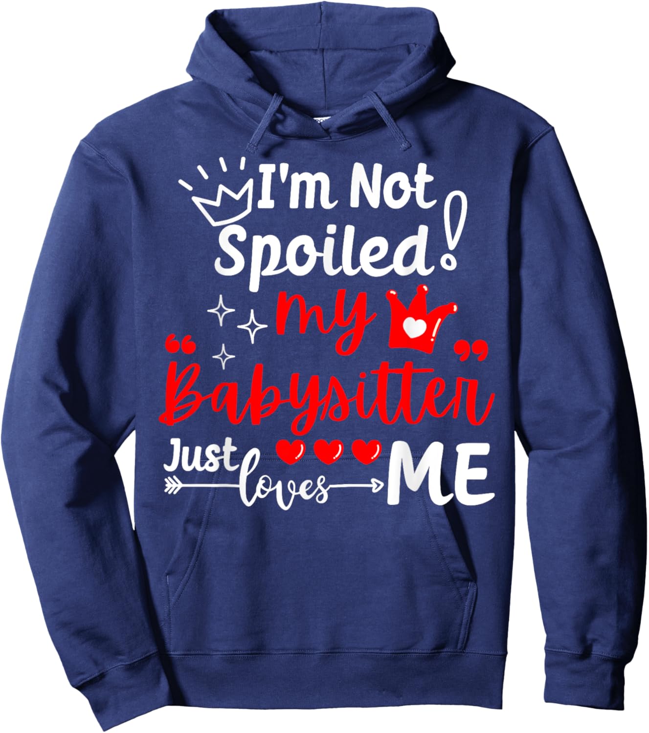 I'm Not Spoiled My Babysitter Just Loves Me Daycare Matching Hoodie - Hoodie | Navy