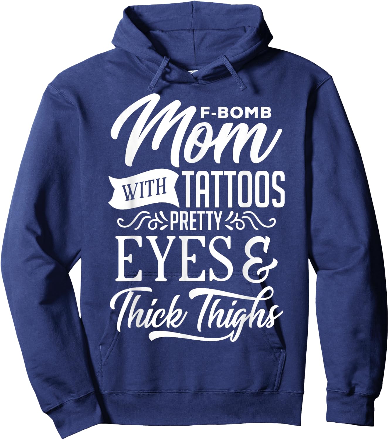 F-Bomb Mom With Tattoos Pretty Eyes & Thick Thighs Hoodie - Hoodie | Navy