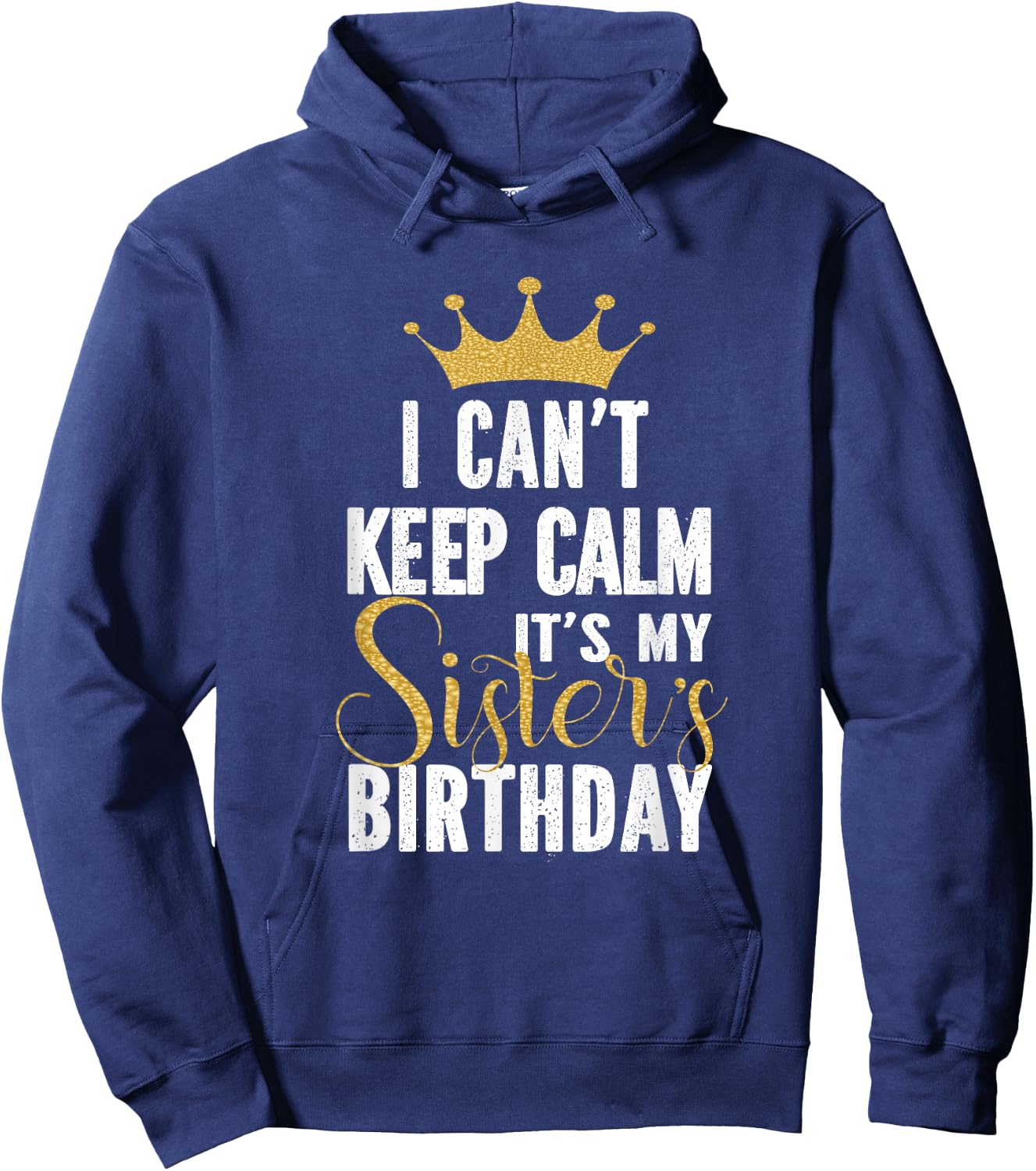 I Can't Keep Calm It's My Sister's Birthday Party Family Hoodie - Hoodie | Navy