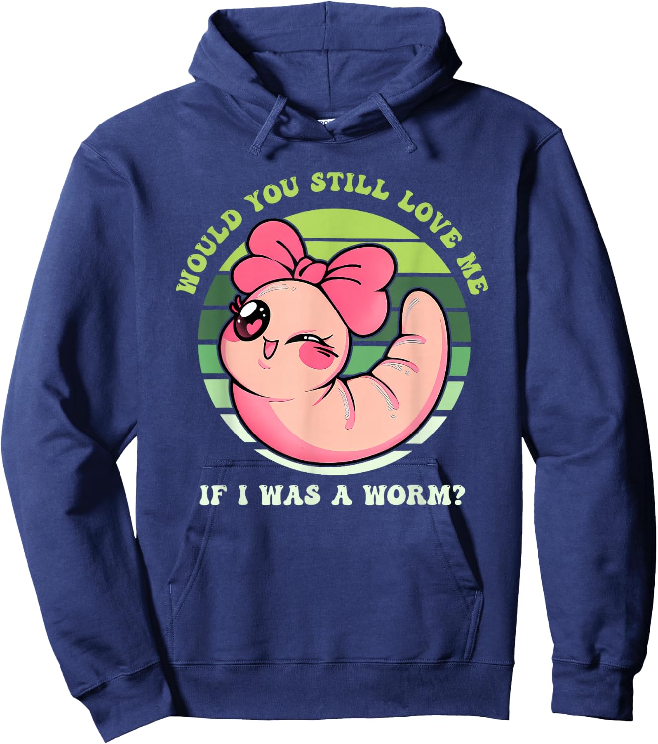 Would You Still Love Me If I Was A Worm? Love Animal Apparel Hoodie - Hoodie | Navy