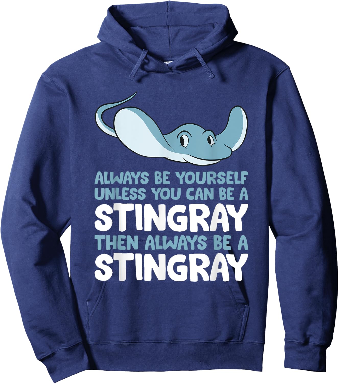 Stingray Always Be Yourself Unless You Can Be A Stingray Hoodie - Hoodie | Navy