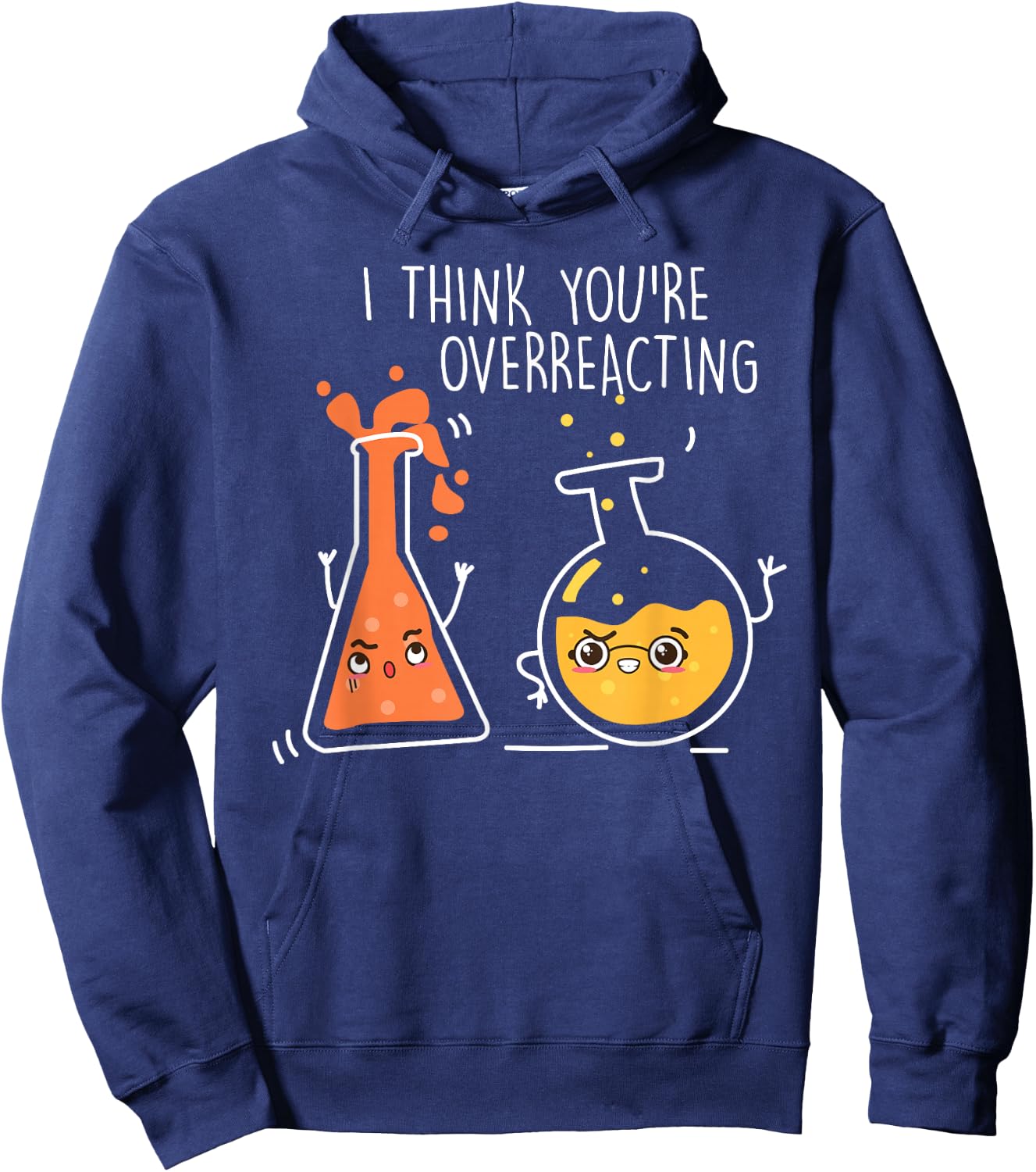 Science Chemistry I Think You're Overreacting Hoodie - Hoodie | Navy