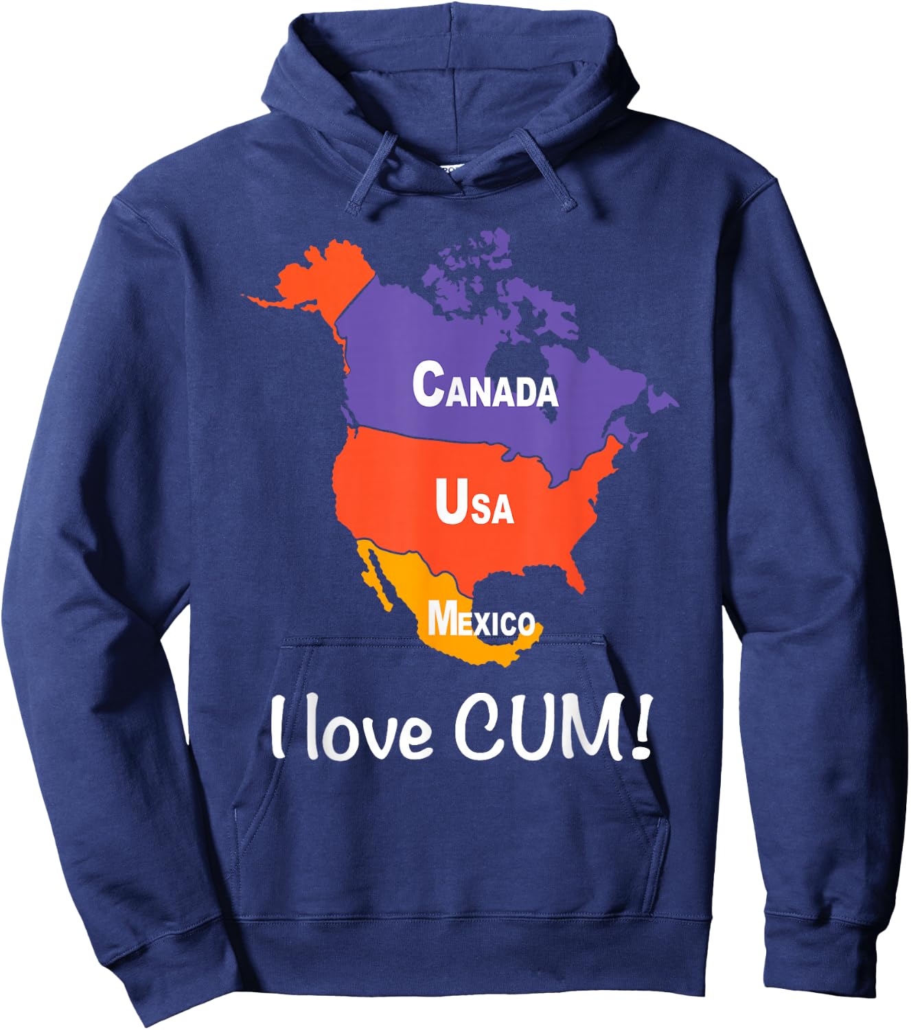 CANADA USA MEXICO I love CUM! Funny design Hoodie - Hoodie | Navy