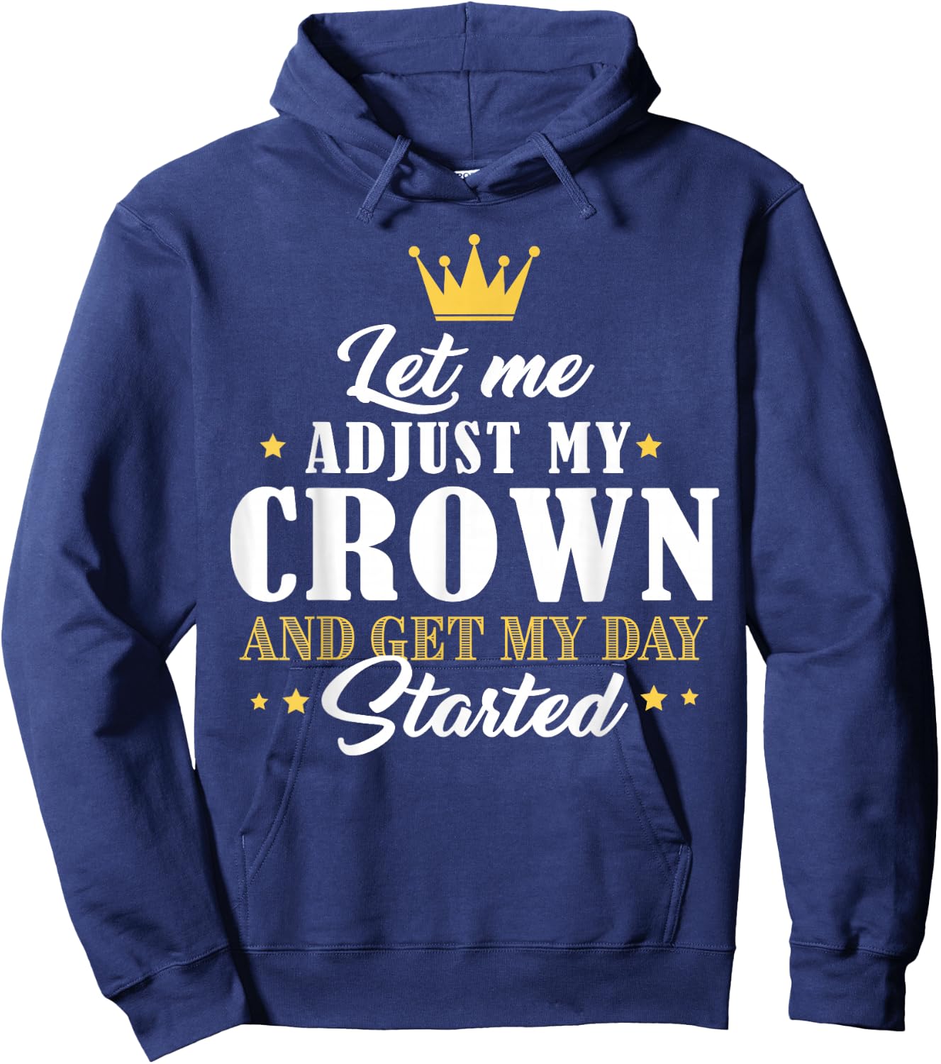 Mom Gifts Let Me Adjust My Crown And Get My Day Started Hoodie - Hoodie | Navy
