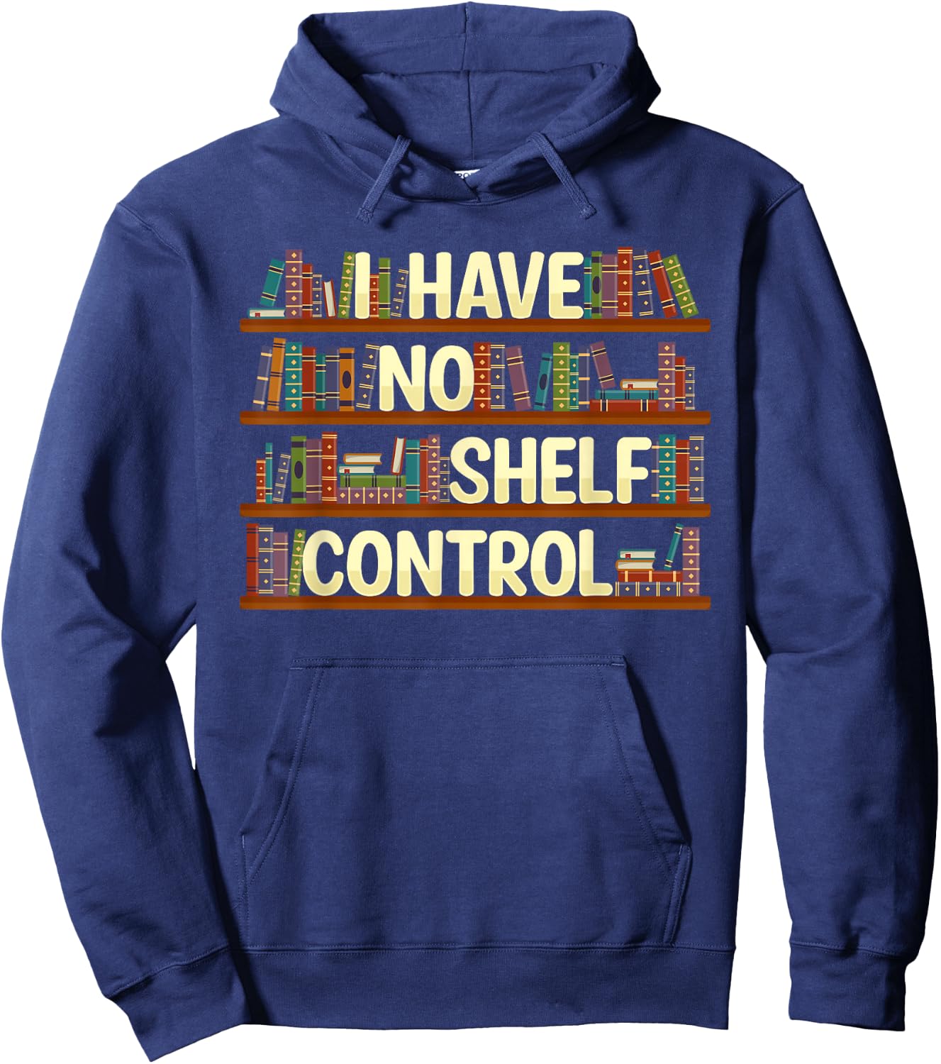 I Have No Shelf Control Shirt Book Lover Reading Bookworm Hoodie - Hoodie | Navy