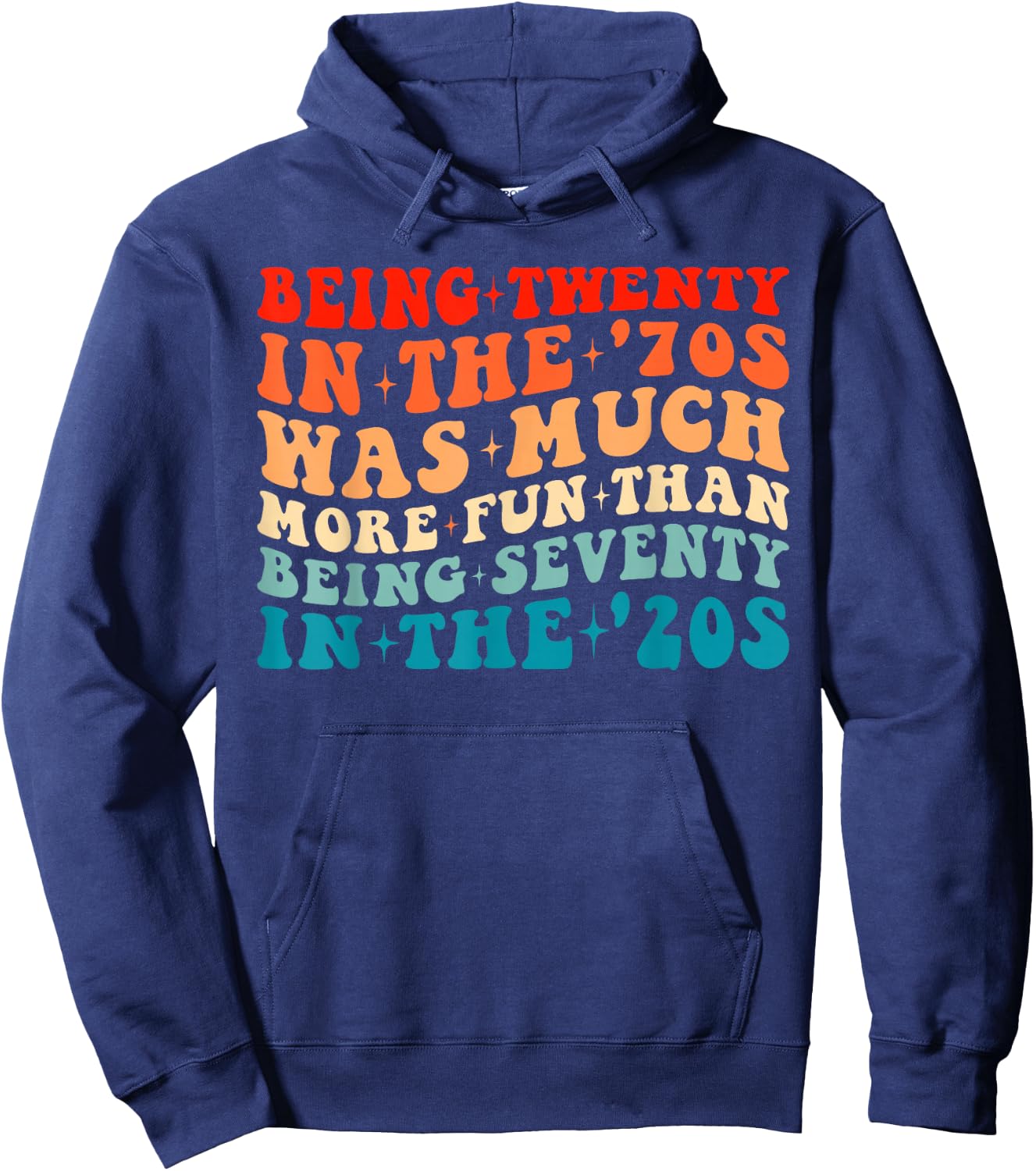 Being Twenty in the '70s Was Much More Fun Than 70's Costume Hoodie - Hoodie | Navy