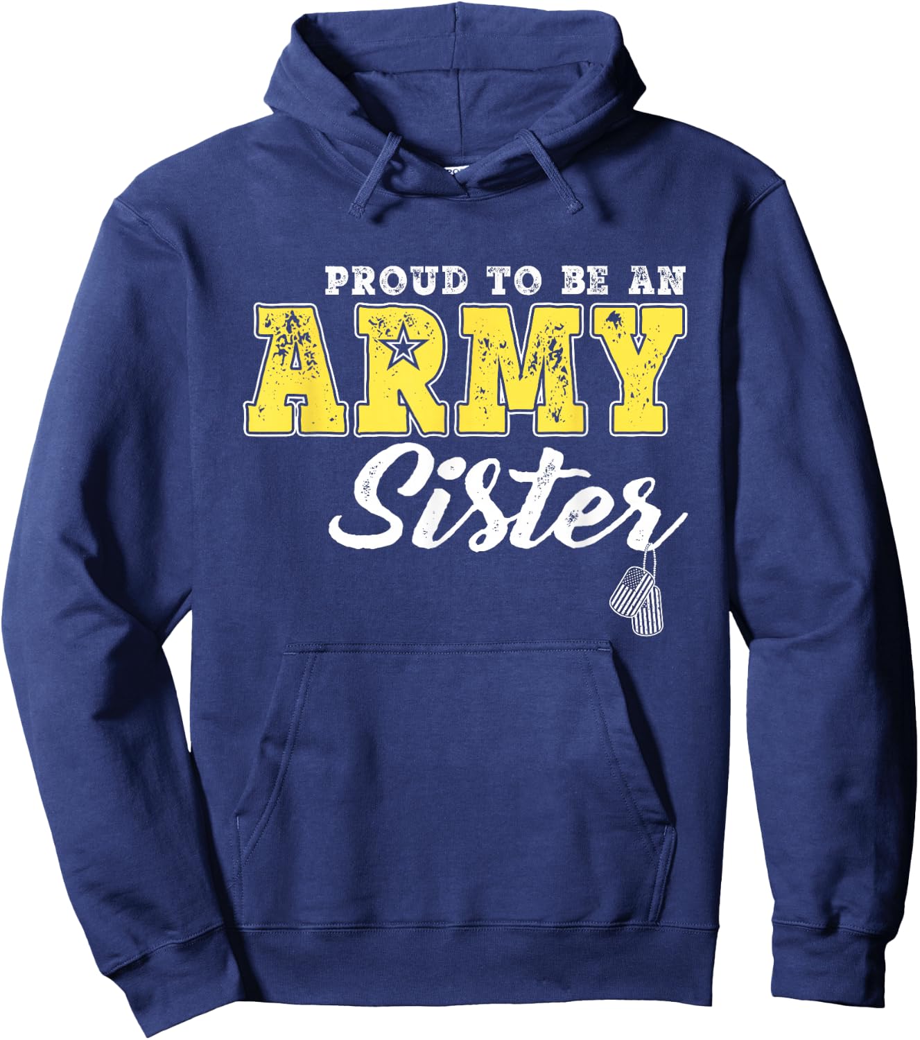 Proud To Be An Army Sister US Flag Dog Tags Military Sibling Men Women Girls Kids Hoodie - Hoodie | Navy