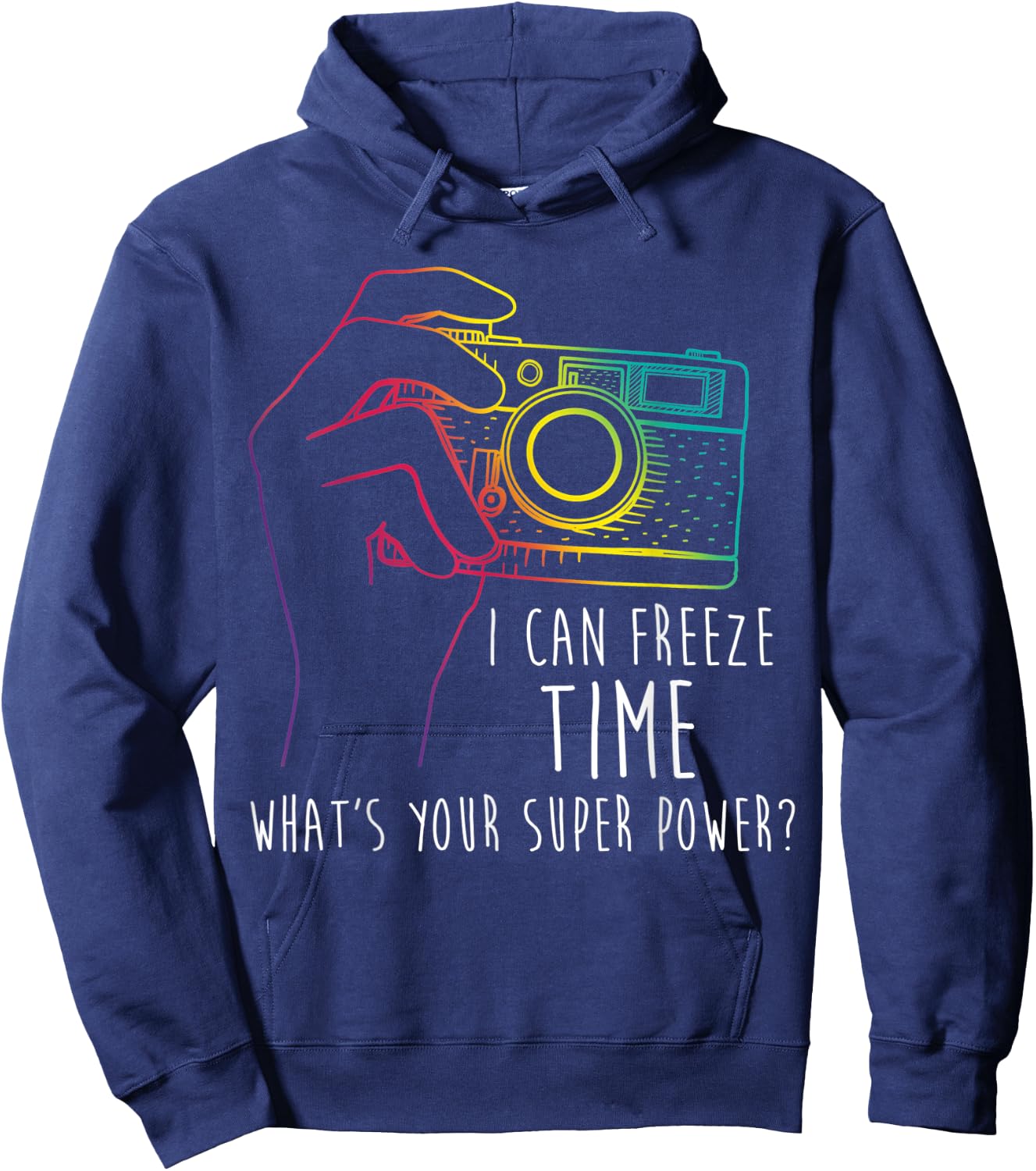 Photography Shirt Funny Freeze Time Super Power Photographer Hoodie - Hoodie | Navy